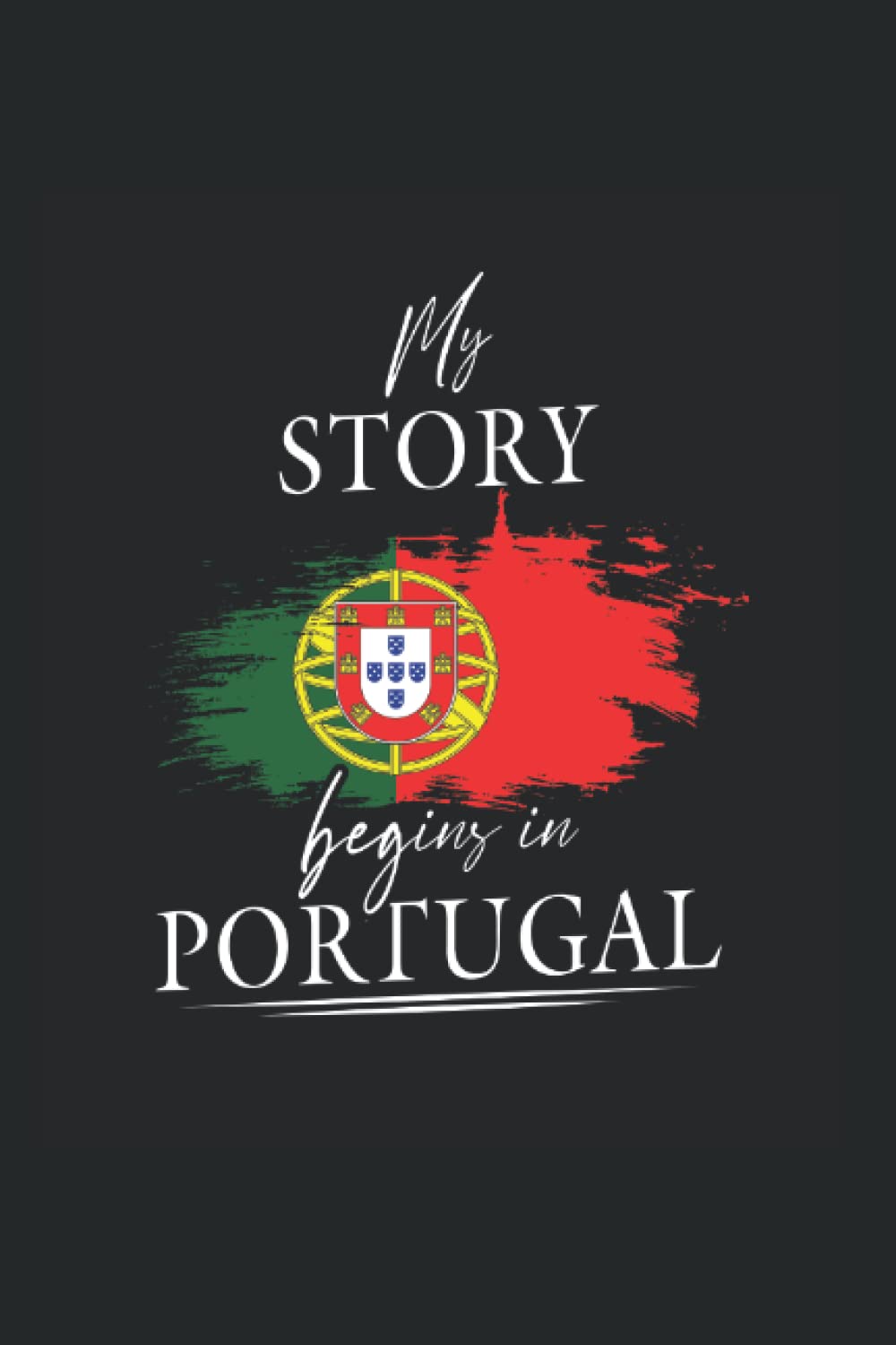 My story begins in Portugal: Ruled Carnet de notes drapeau Agenda portugais Idée cadeau portugais book