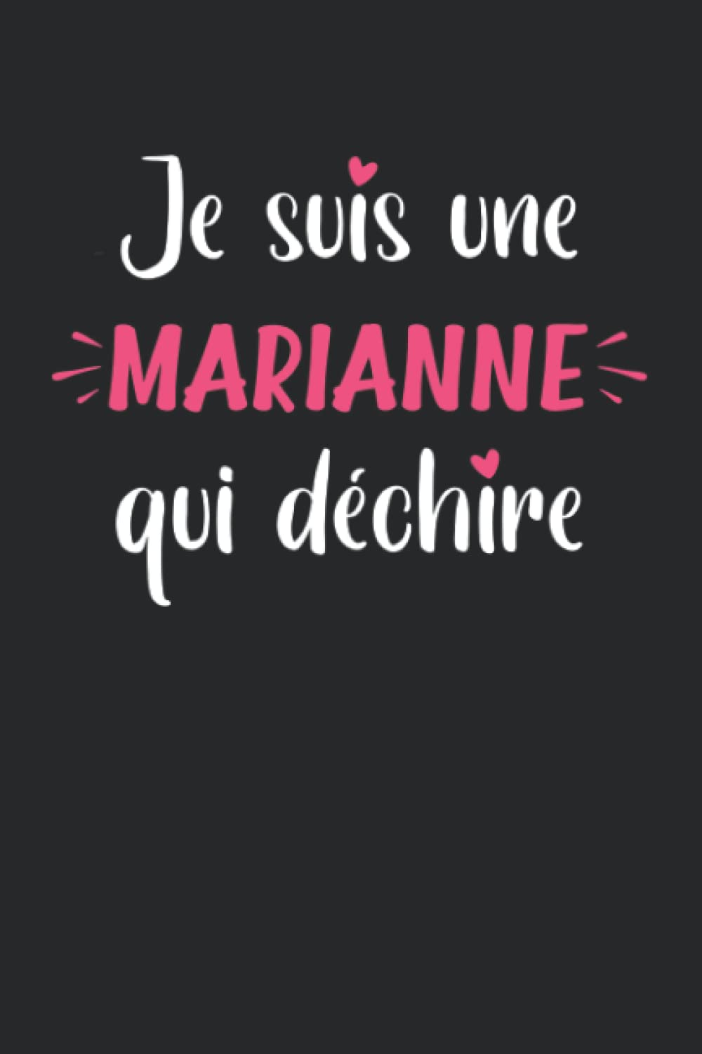 Je suis une Marianne qui déchire: Carnet de notes Marianne journal intime - 110 pages lignées - idée de cadeau personnalisé pour Marianne original et amusant - cahier d'écriture souvenir et pensées book