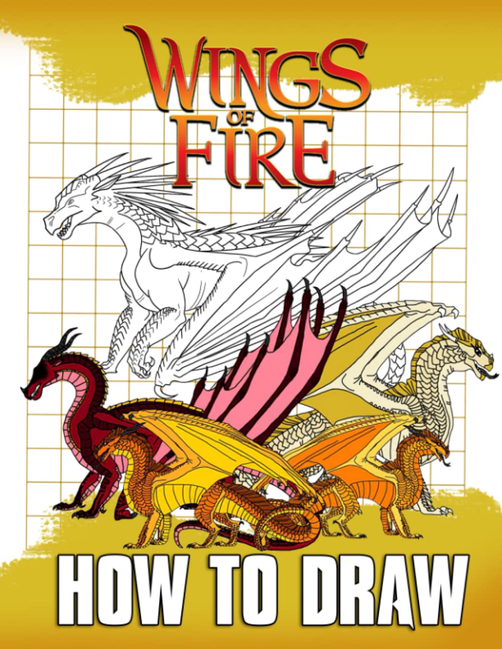 How To Draw Wings Of Fire: A Great Book With Specific Instructions For Relaxing And Learning Drawing Efficiently. Books