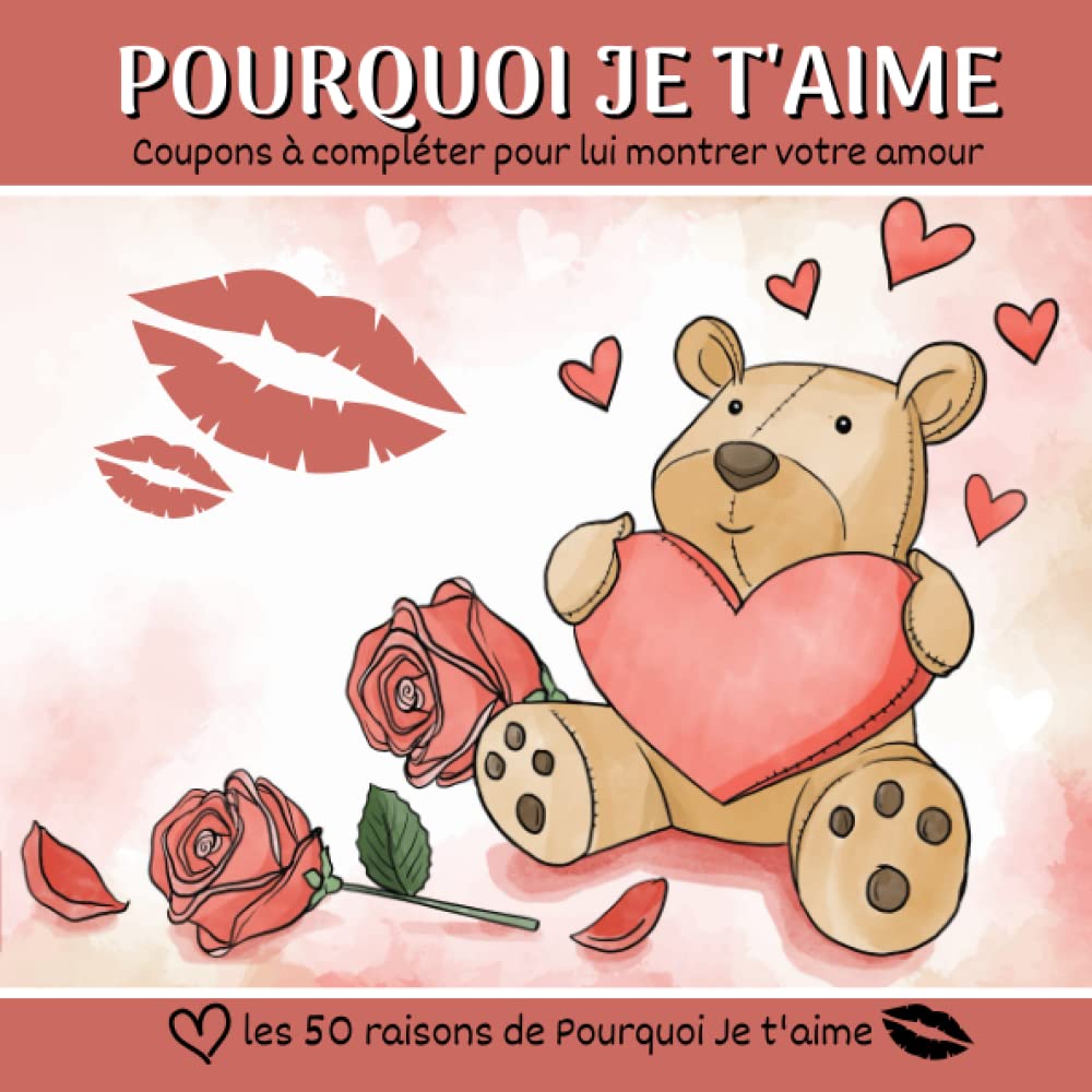 Pourquoi je t'aime: Livre d’amour à compléter avec les 50 raisons du pourquoi vous aimez votre partenaire, votre maman, votre femme ou encore votre ... Noel la Saint Valentin ou un Anniversaire book