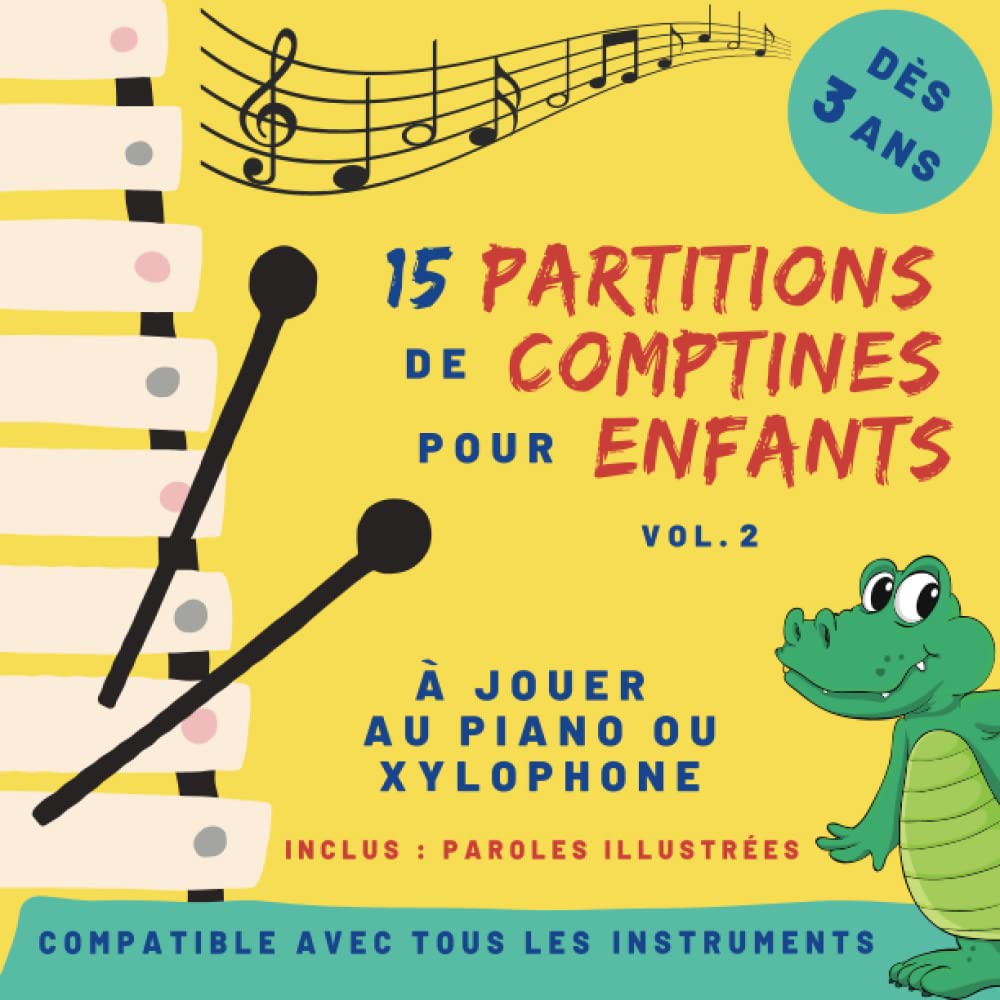 15 partitions de comptines pour enfants - Volume 2: pour piano ou xylophone - dès 3 ans - partitions avec code couleur et nom des notes (Partitions de ... et xylophone avec code couleur (à colorier)) Arts & Music