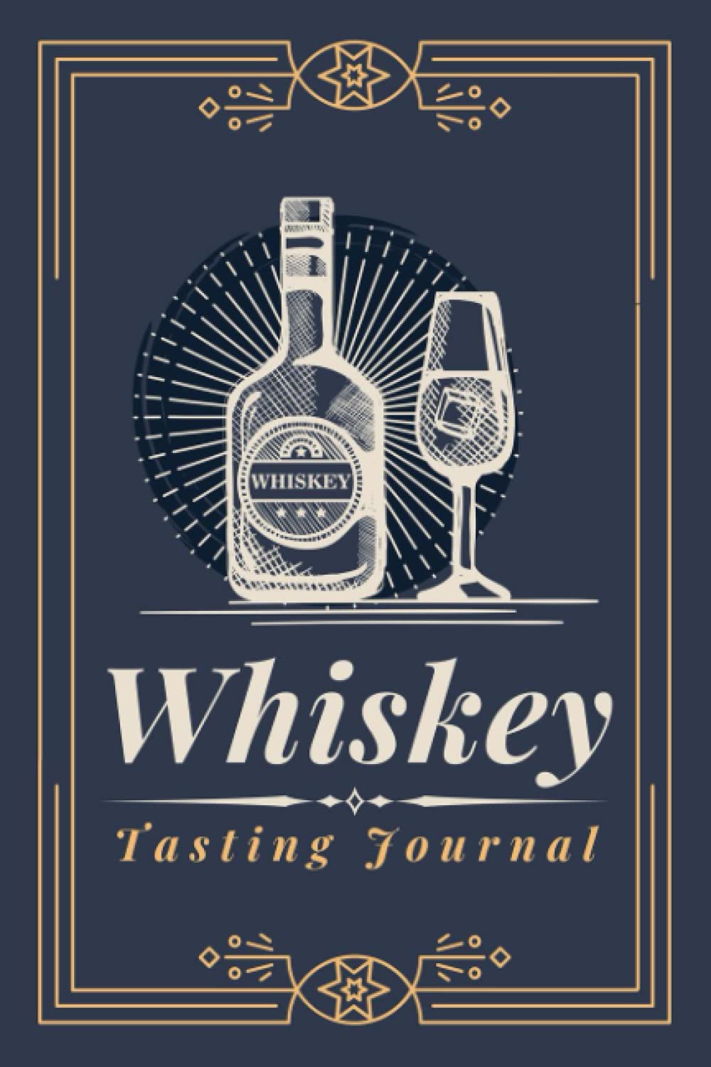 Whiskey Tasting Journal: A Logbook to Document Whiskey & Scotch Tasting Notes, Reviews & Ratings | Specialized Notebook for Whiskey Lovers, Enthusiasts & Sommeliers Cooking & Enjoying