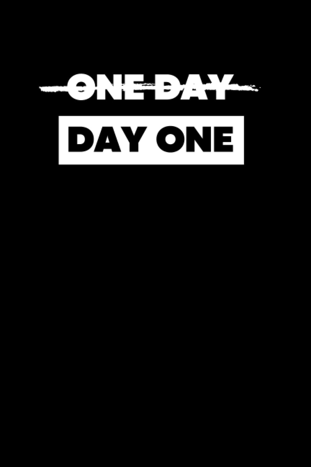 Notebook: One Day to Day One Notebook - Entrepreneur Motivation Journal / Diary - 6" x 9” - 120 Pages - Lined Paper Pages | Collect your Thoughts and Ideas Philosophy