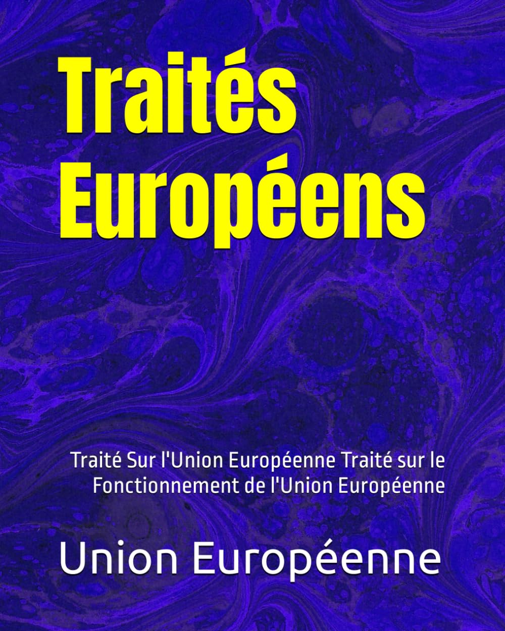 Traités Européens: Traité Sur l'Union Européenne Traité sur le Fonctionnement de l'Union Européenne Law