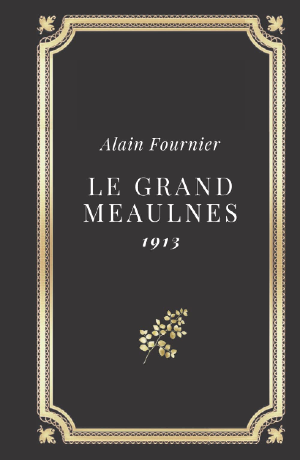 Le Grand Meaulnes | Alain Fournier: Relié Couverture rigide (Annoté d'une biographie) International