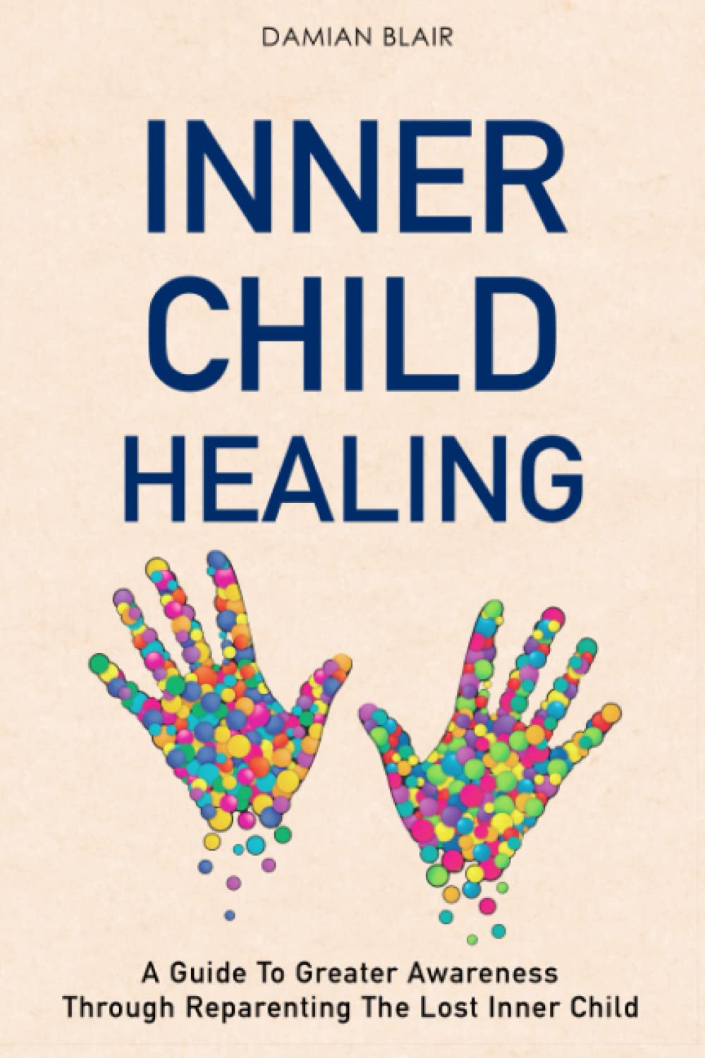 Inner Child Healing: A Guide To Greater Awareness Through Reparenting The Lost Inner Child (Breaking Free: A Mental Health Series) Health, Nutrition & Fitness
