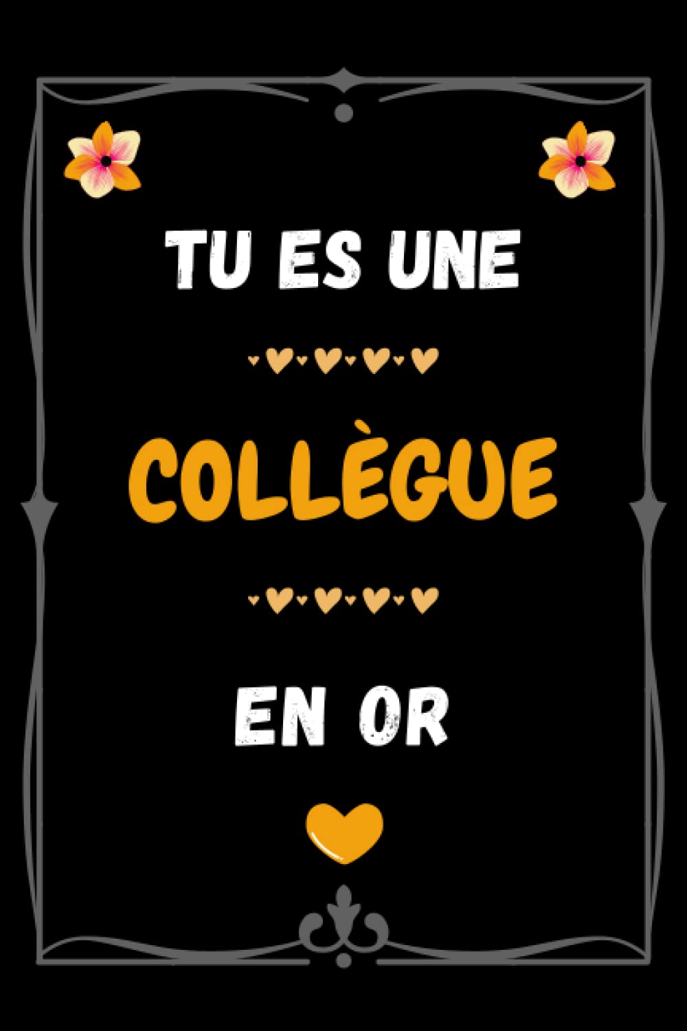 Tu es une Collègue en or: Cadeau collegue de travail femme | Carnet de notes A5 parfait pour prendre des notes, écrire des pensées, des recettes , un ... intime ou un agenda , ... | Cadeaux femme . book