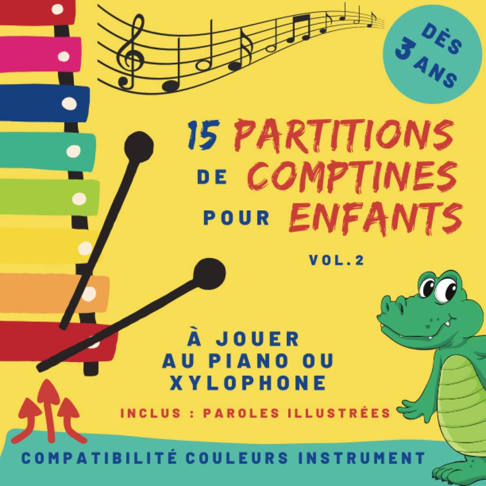 15 partitions de comptines pour enfants - Volume 2: pour piano ou xylophone - dès 3 ans - partitions avec code couleur et nom des notes book
