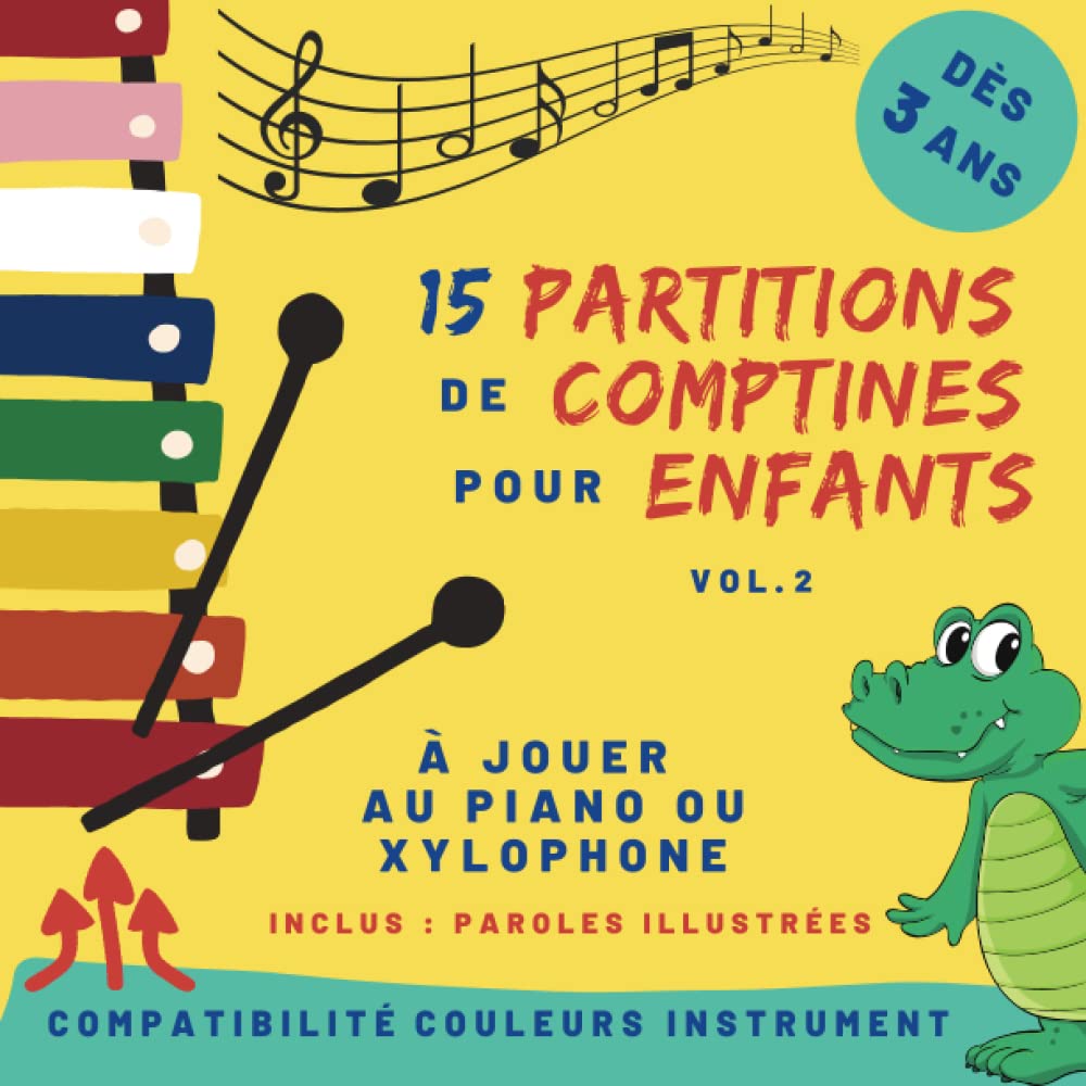 15 partitions de comptines pour enfants - Volume 2: pour piano ou xylophone - dès 3 ans - partitions avec code couleur et nom des notes book