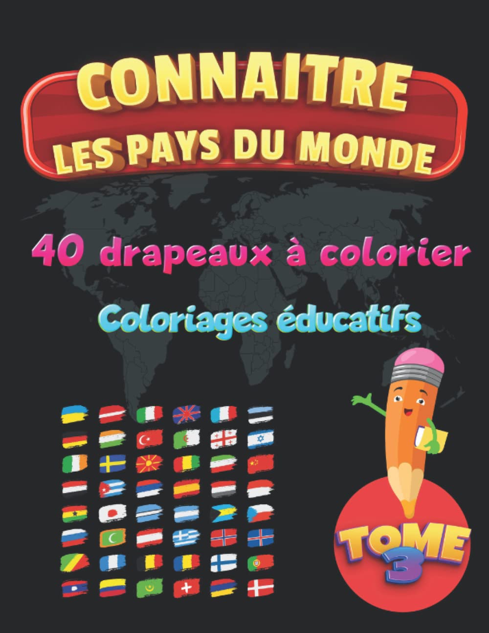Connaitre Les Pays Du Monde: Le Livre De Coloriages Educatif Pour Tous Ceux Qui Aiment La Géographie. 40 Drapeaux à Colorier Tome 3. book