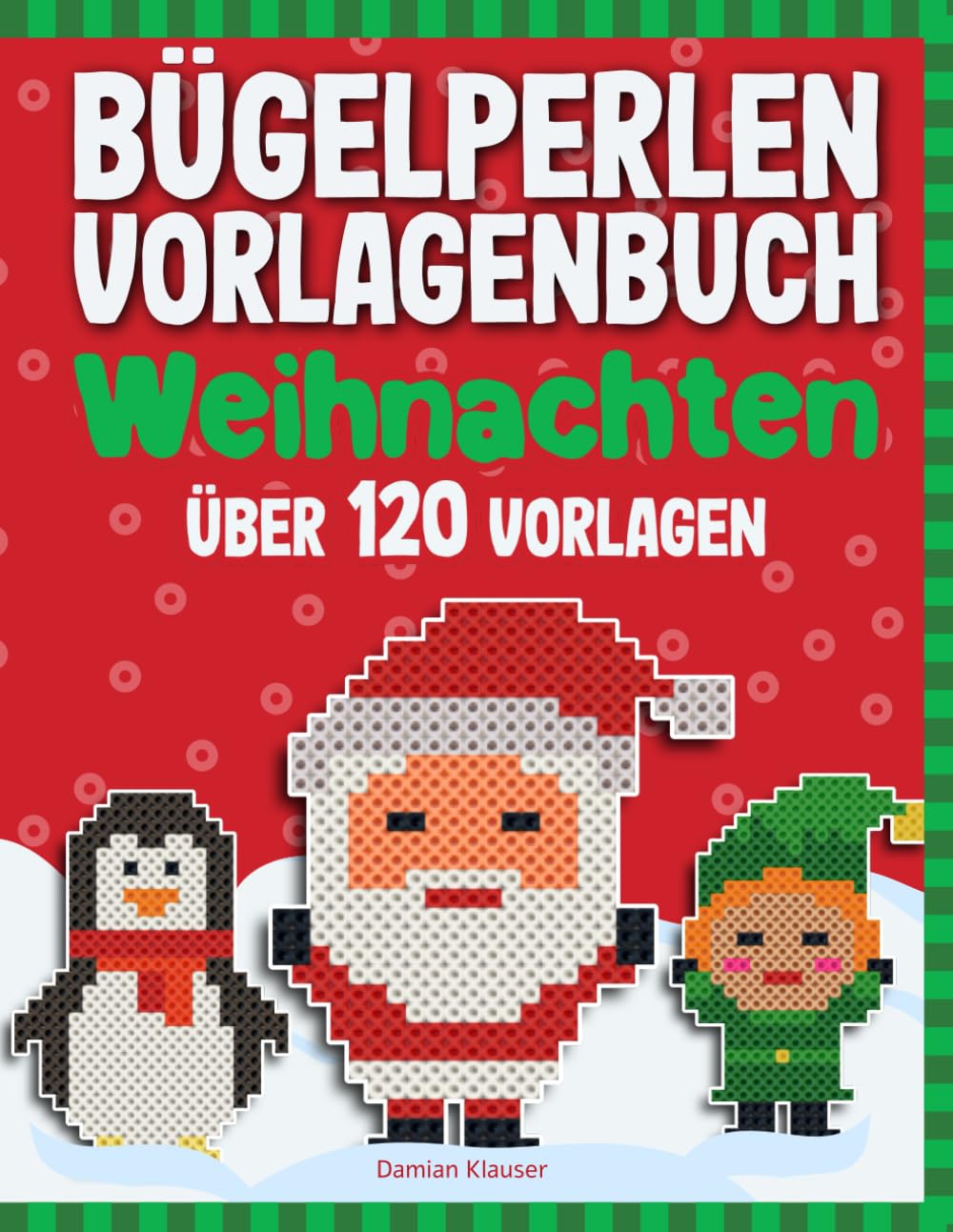 Bügelperlen Vorlagenbuch - Weihnachten: Über 120 Bügelperlen Vorlagen - Für Kinder ab 5 Jahren Hobbies & Crafts
