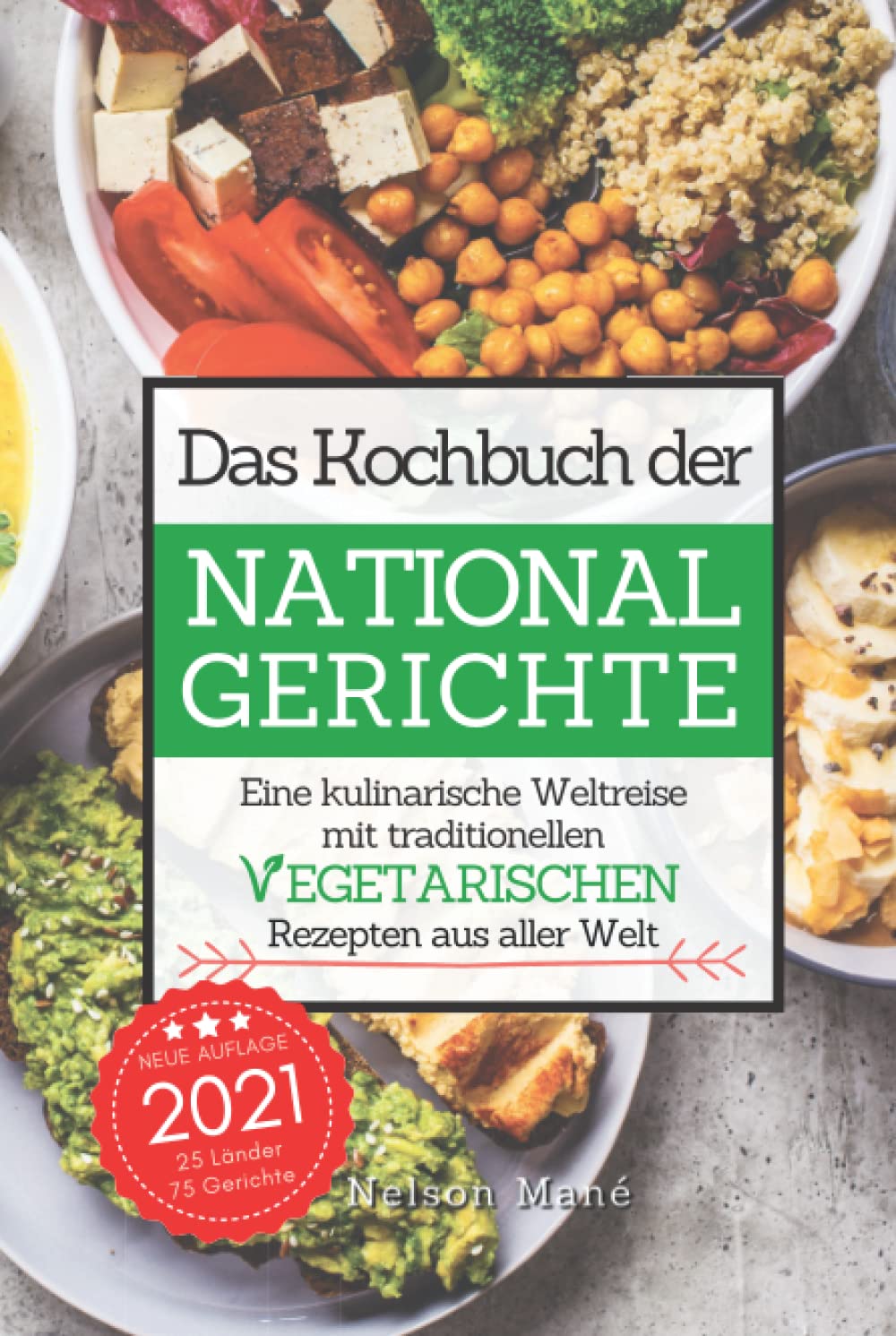 Das Kochbuch der Nationalgerichte - Vegetarisch: Eine kulinarische Weltreise mit traditionellen vegetarischen Rezepten aus aller Welt Books