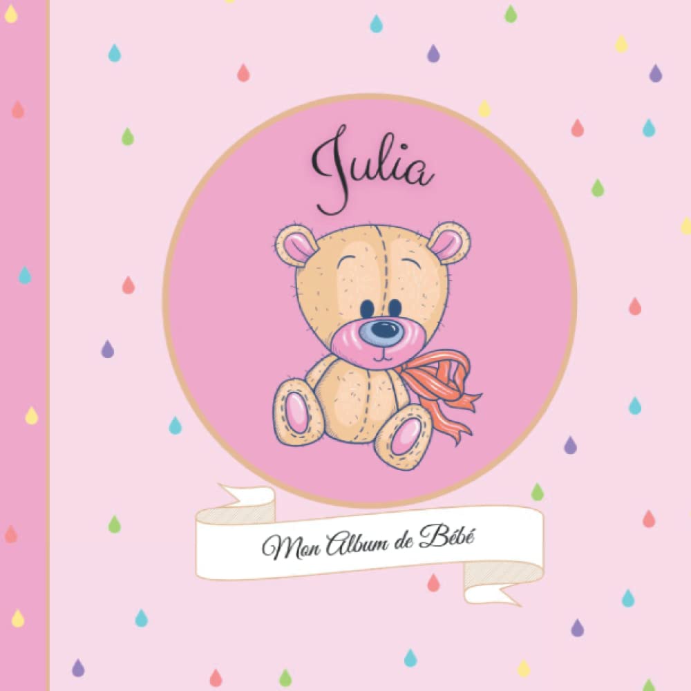 Julia - Mon Album de bébé: 21X21cm - format carré nounours rose - personnalisé avec prénom - interieur couleur, album photo, messages souvenirs à compléter book