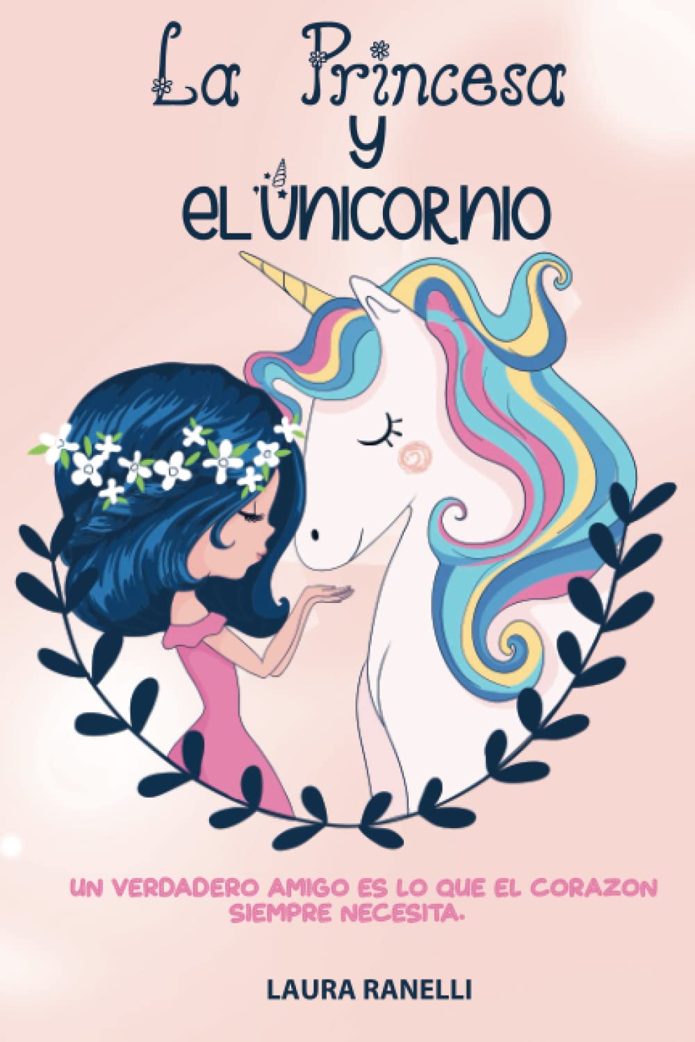 LA PRINCESA Y EL UNICORNIO: Un verdadero amigo es lo que el corazón siempre necesita. Fábulas para niños que enseñan amistad y lealtad. book