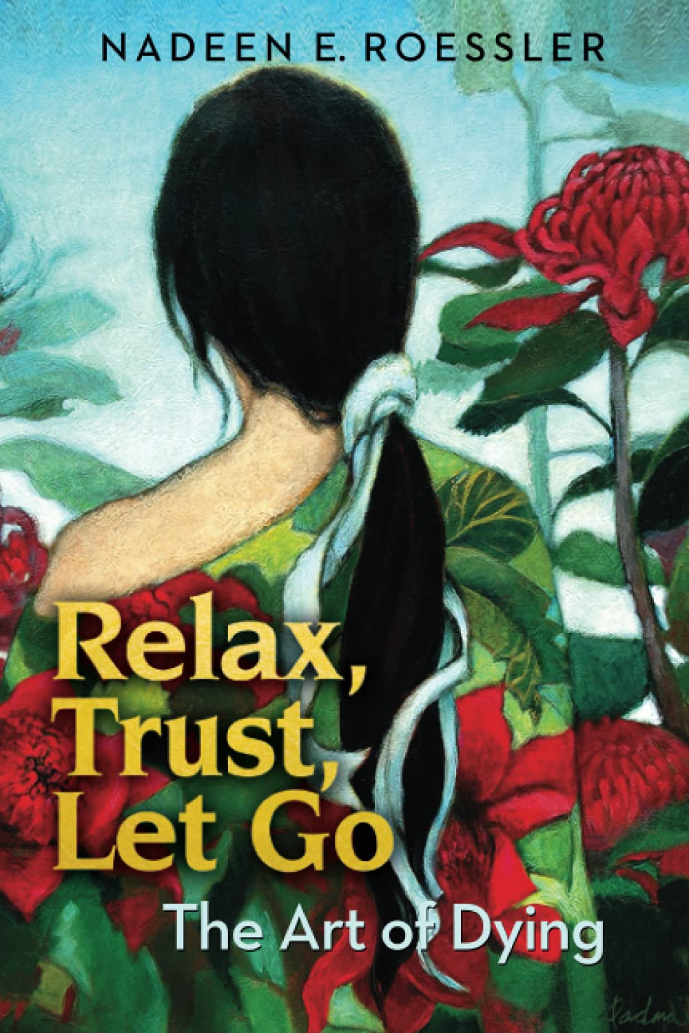 Relax, Trust, Let Go: The Art Of Dying book