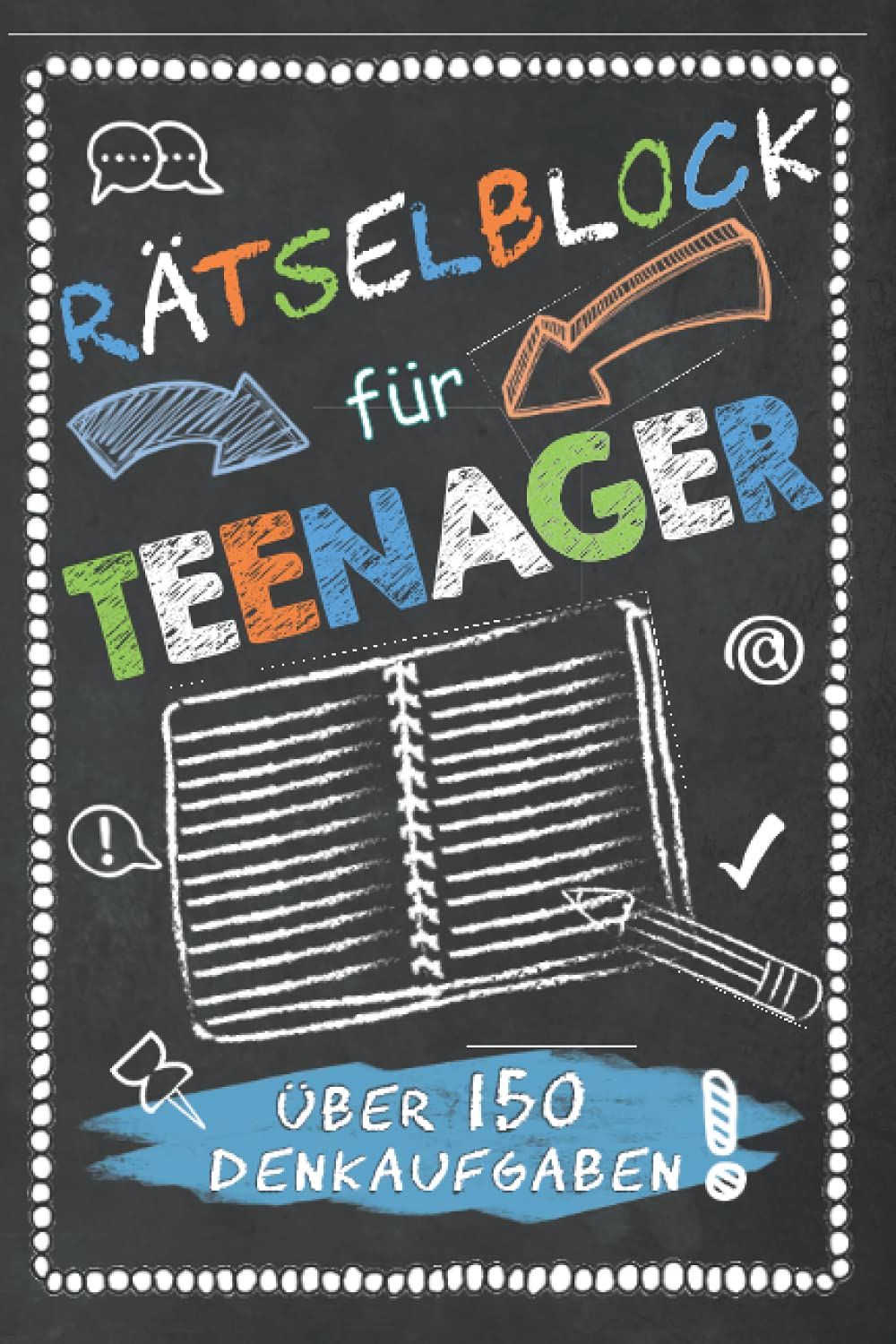 Rätselblock für Teenager: Denkrätsel, Wortsuche, Logikrätsel, Kreuzworträtsel, Sudoku, Kryptogramme, Schüttelwörter, Labyrinthe, fehlende Buchstaben (150 spannende Rätsel für coole Teenager) Books