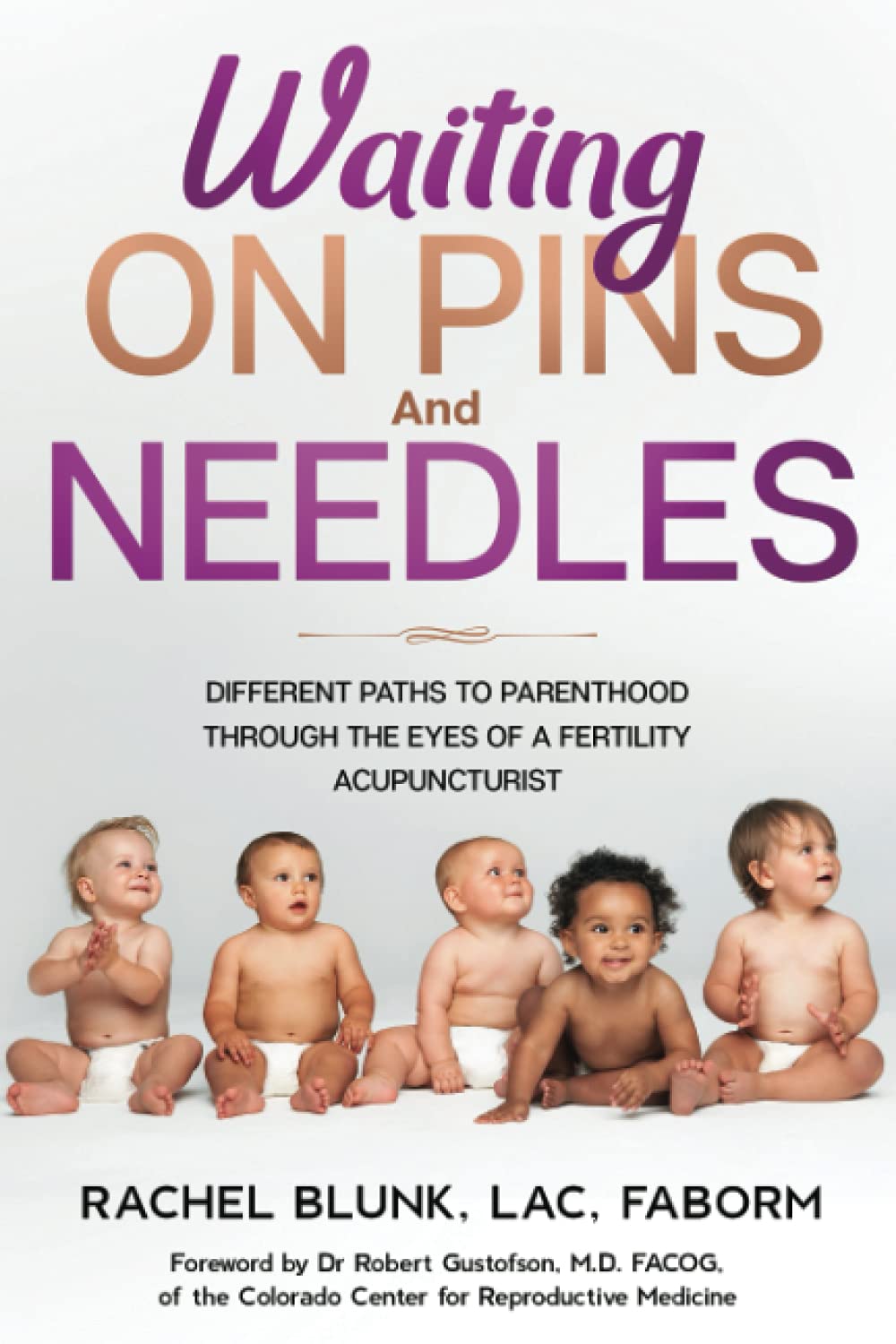 Waiting on Pins and Needles: Different Paths to Parenthood Through the Eyes of a Fertility Acupuncturist Medicine
