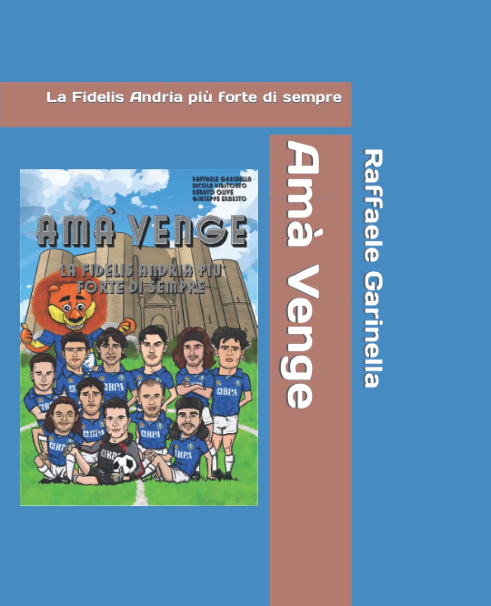 Amà Venge: La Fidelis Andria più forte di sempre (La Fidelis Andria - biennio 1996-1998, Band 1) Contemporary literature Books