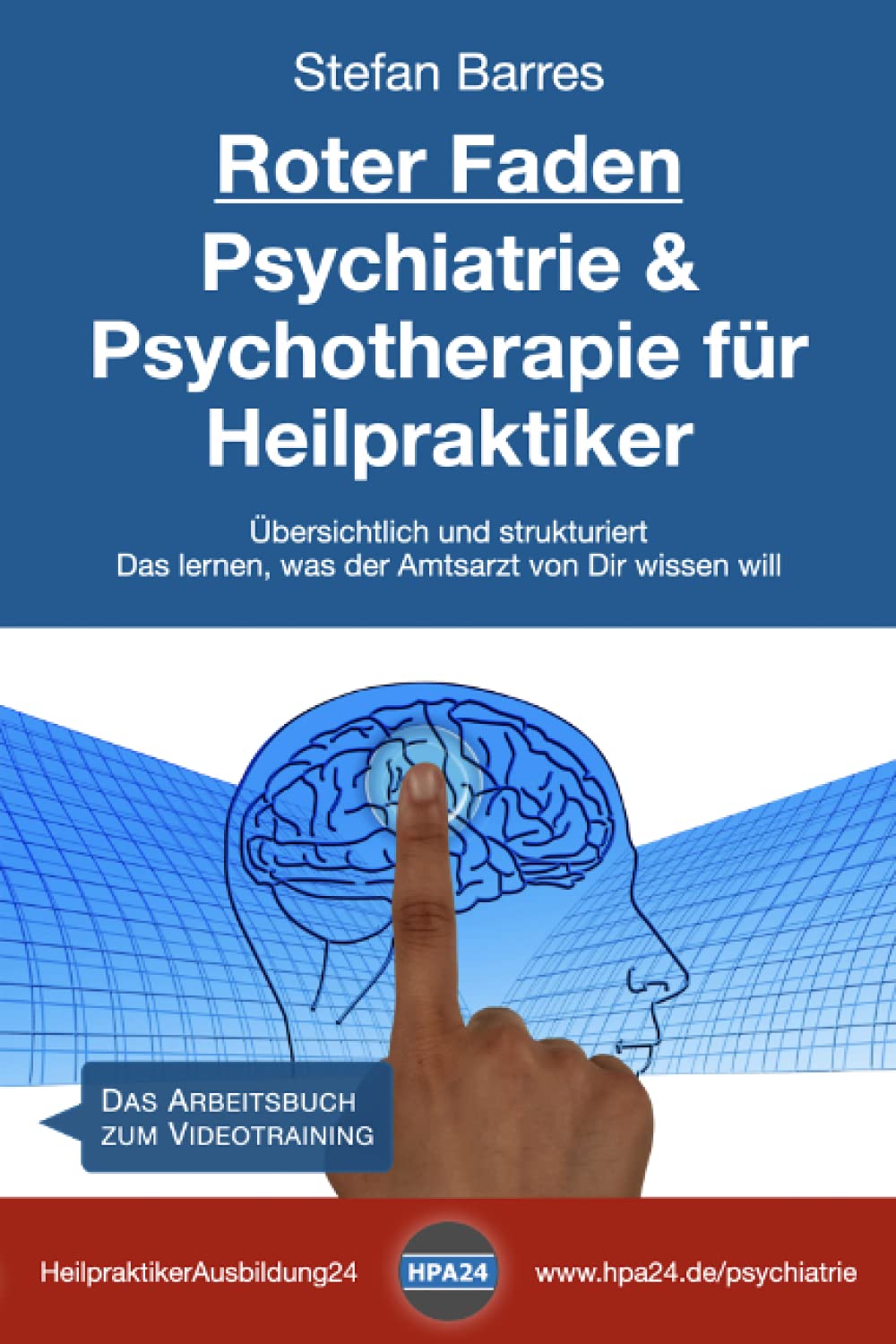 Roter Faden Psychiatrie und Psychotherapie für Heilpraktiker: Übersichtlich und strukturiert - Das lernen, was der Amtsarzt von Dir wissen will Medicine