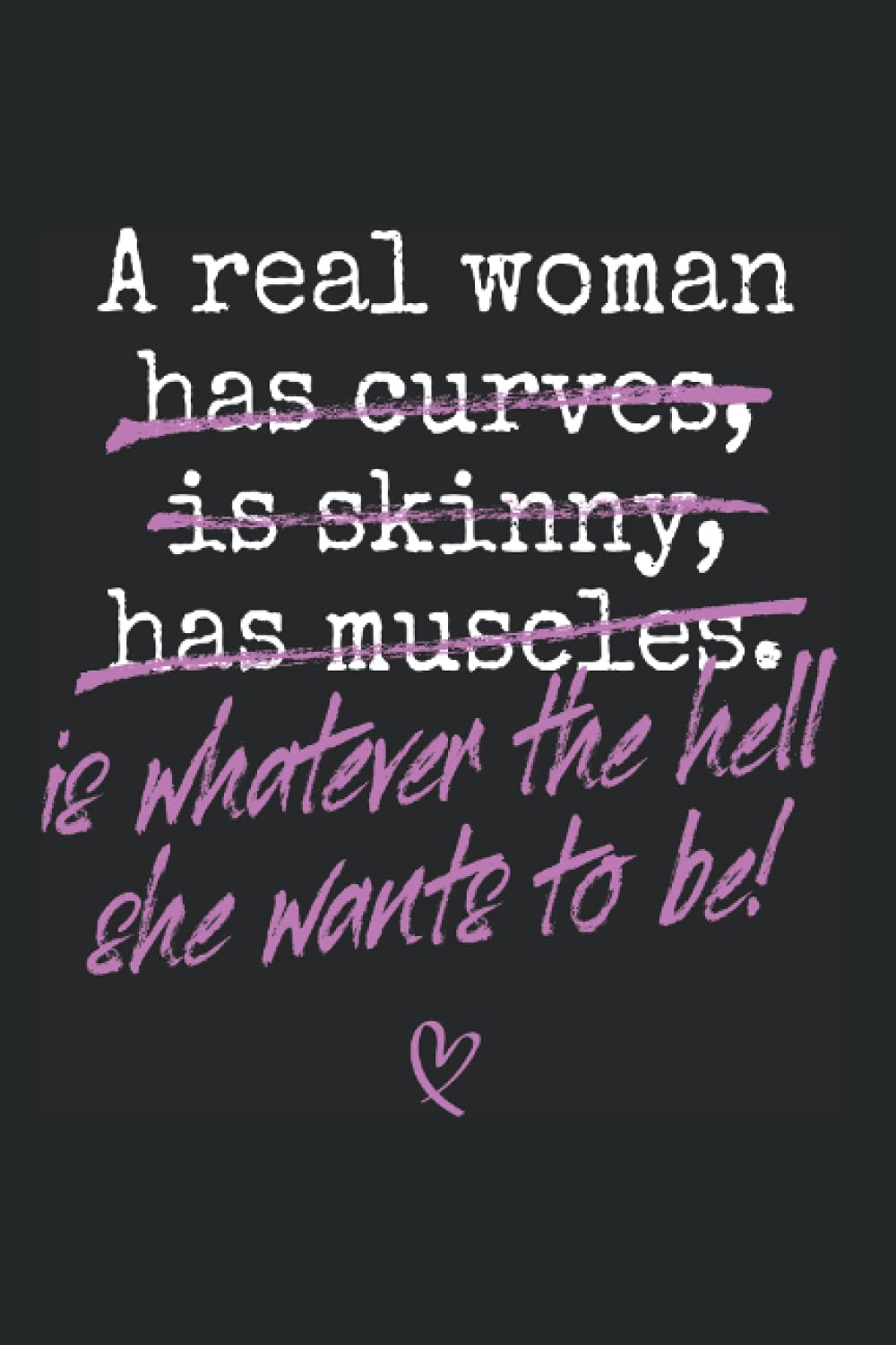 A Real Woman Is Whatever She Wants To Be: Notizbuch Für Echte Frauen Feministin (Liniert, 15 x 23 cm, 120 Linierte Seiten, 6" x 9") Feminismus Zitate Für Emanzipation & Frauenpower Social Sciences