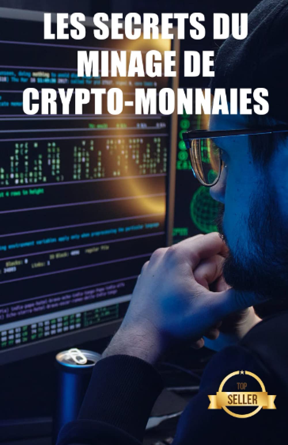 Les secrets du minage de crypto-monnaies: Conseils, astuces et guides pour le minage de l'Ethereum, du Litecoin, du Zcash, du Dash, du Ravencoin et d'autres crypto-monnaies. Business, Finance & Career