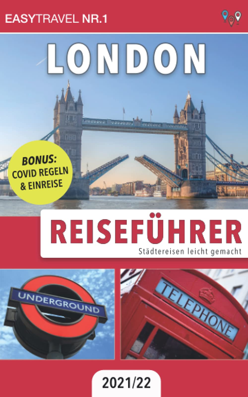 Reiseführer London: Städtereisen leicht gemacht 2021/22 - BONUS: Covid Regeln & Einreise Travel Guides