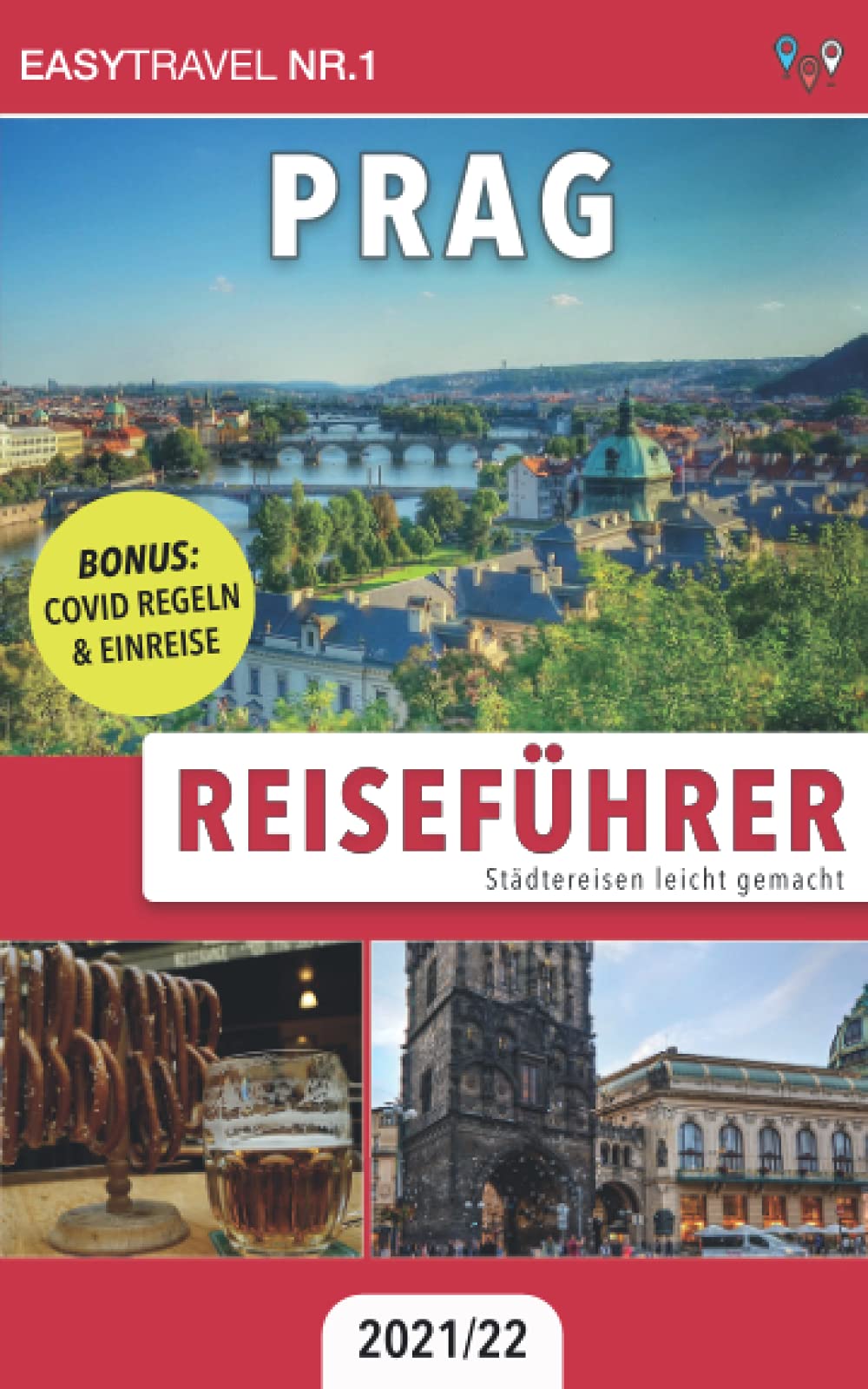 Reiseführer Prag: Städtereisen leicht gemacht 2021/22 — BONUS: Covid Regeln und Einreise Travel