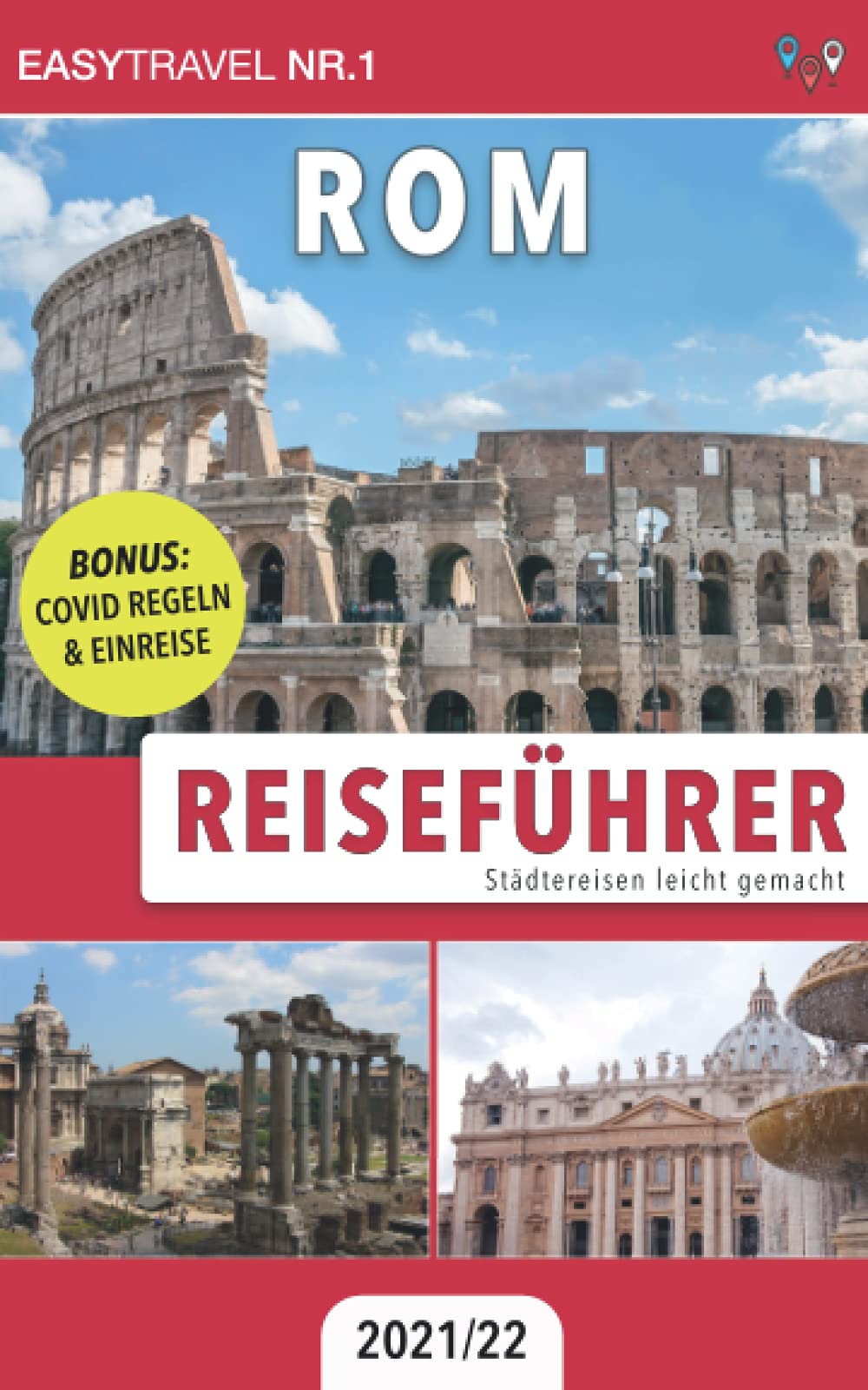 Reiseführer Rom: Städtereisen leicht gemacht 2021/22 — BONUS: Covid Regeln & Einreise Travel Guides