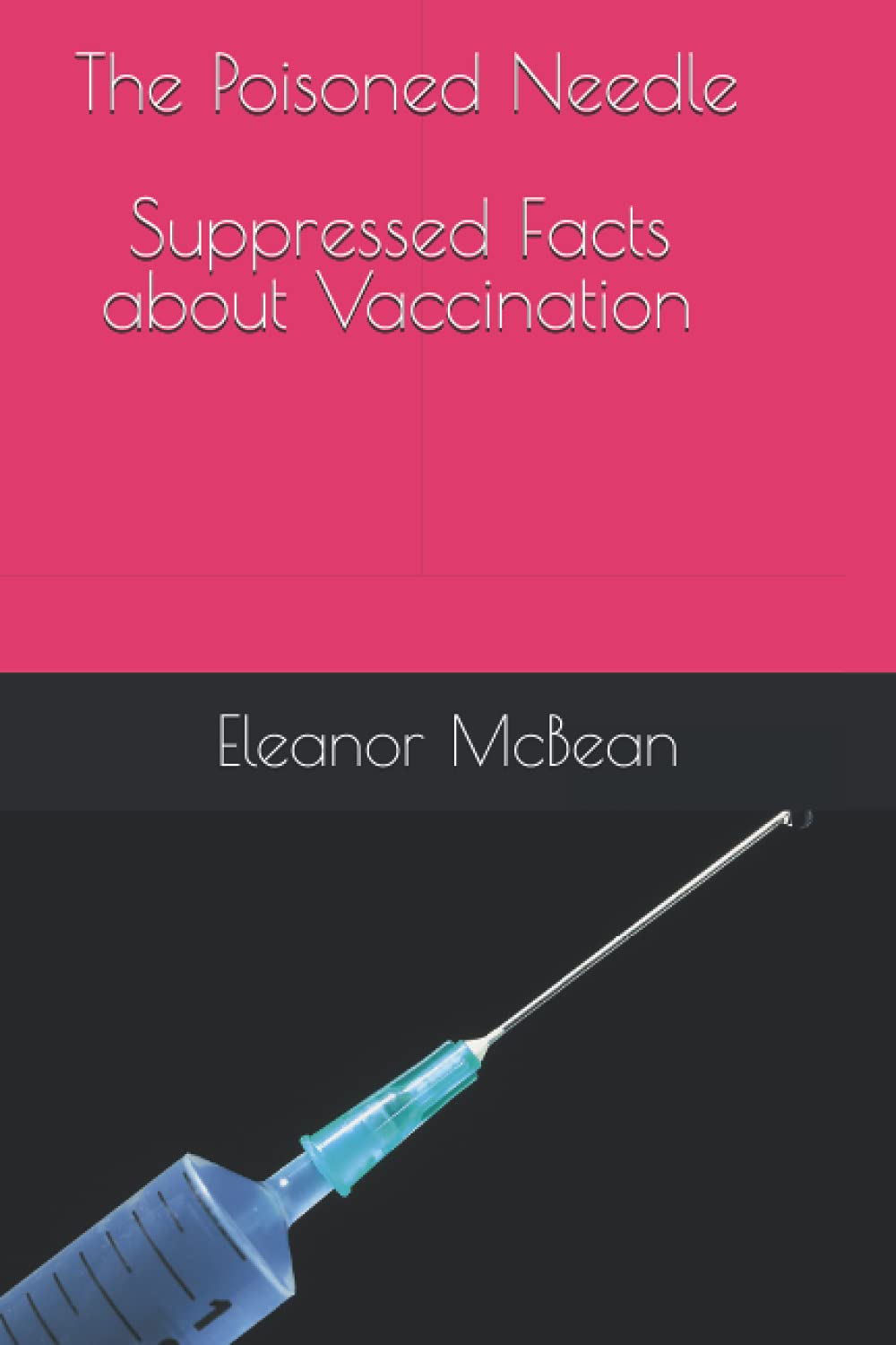 The Poisoned Needle: Suppressed Facts About Vaccinations Health, Nutrition & Fitness