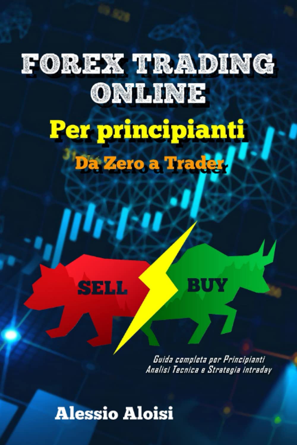 Forex Trading Online - Da Zero a Trader: Guida completa per Principianti, Analisi Tecnica e Strategia intraday book