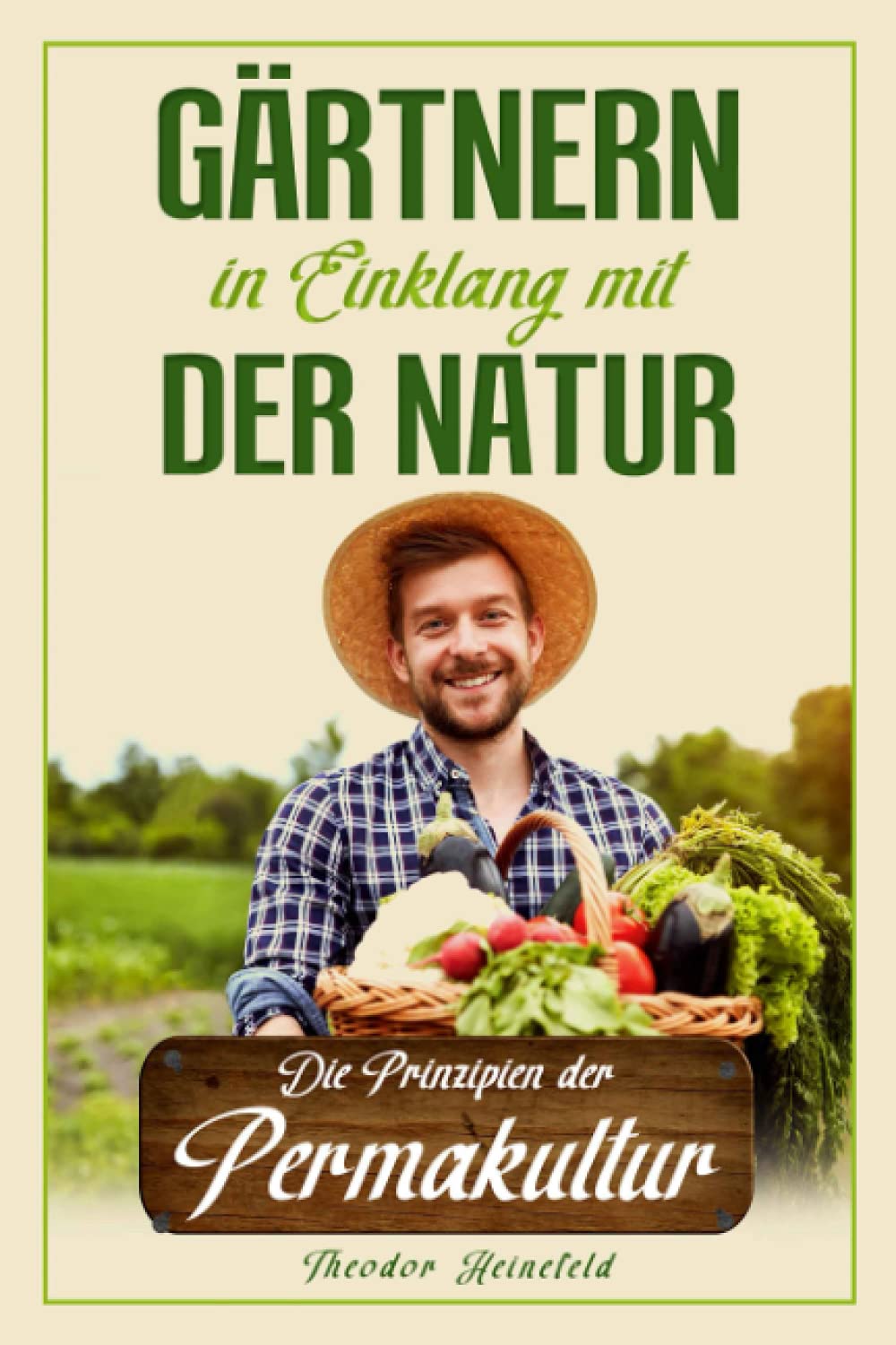 Gärtnern in Einklang mit der Natur: Wie Sie durch die Prinzipien der Permakultur Ihren Garten nachhaltig gestalten können und zum eigenständigen Selbstversorger werden International