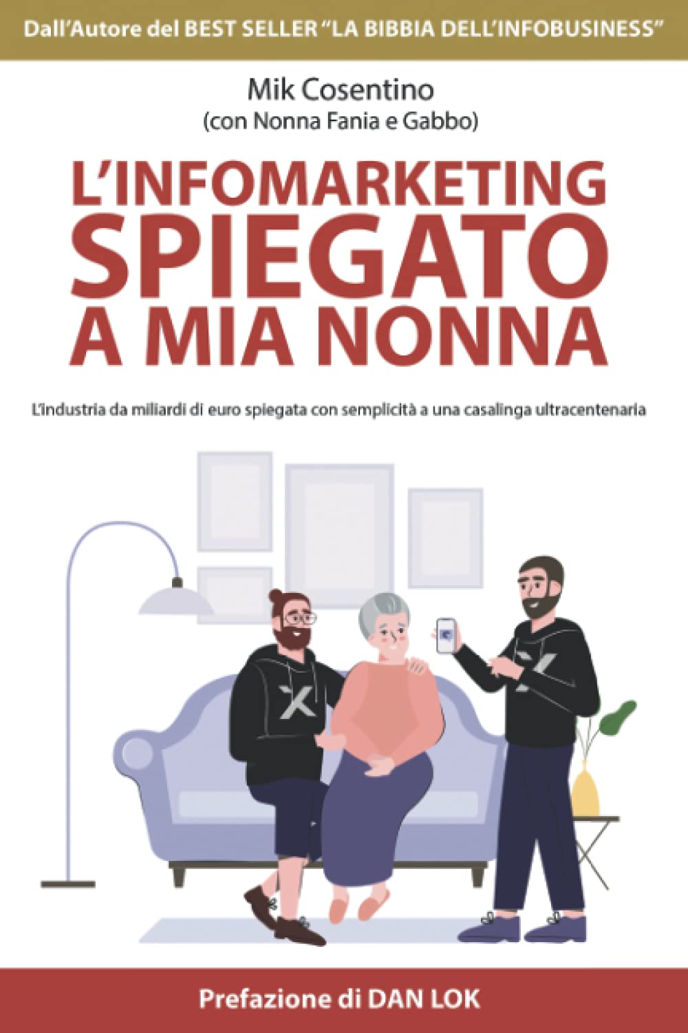 L'Infomarketing spiegato a mia nonna: L’industria da miliardi di euro spiegato con semplicità a una casalinga ultracentenaria Business, Finance & Career