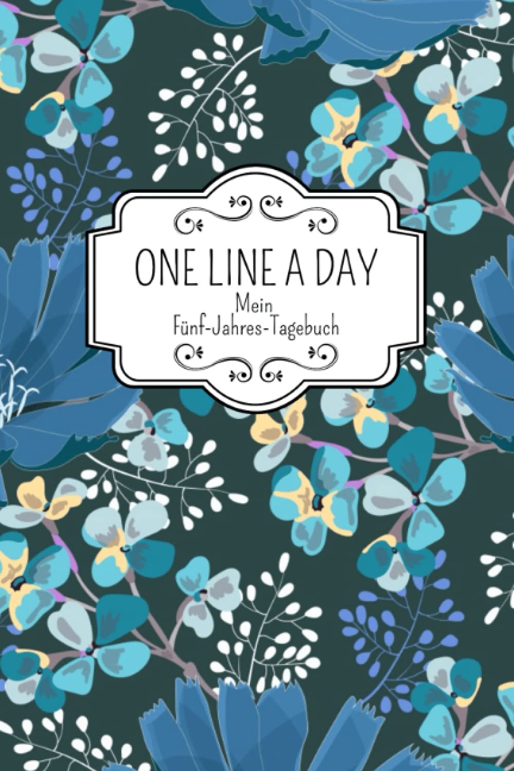 One Line A Day Mein Fünf-Jahres-Tagebuch: Ausfüllalbum für 5 Jahre I One Line A Day Deutsche Ausgabe I 5 Jahrestagebuch I Erinnerungen, 5 Year ... Deutsch I Erinnerungsbuch mit Blumen Cover Essays & Short Stories