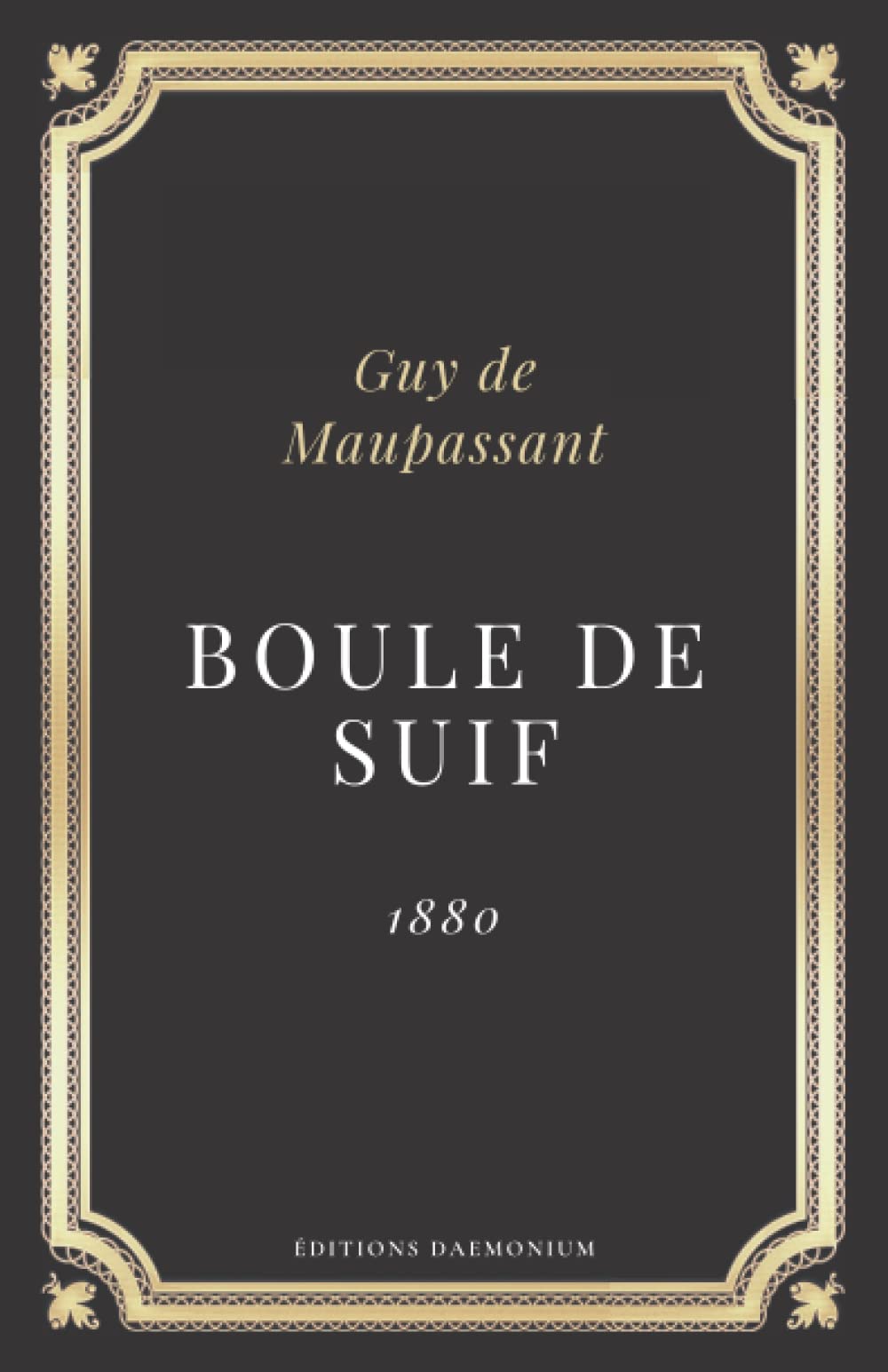 Boule de suif - Guy de Maupassant (Annoté d'une biographie): Texte intégral Contemporary literature