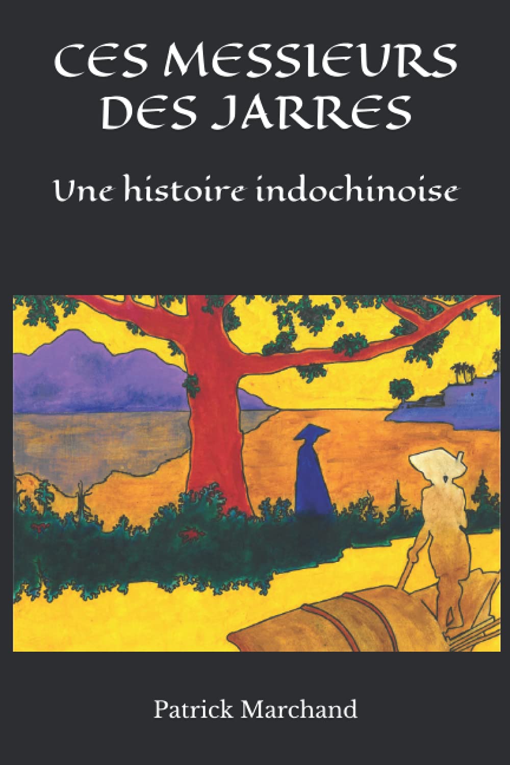 CES MESSIEURS DES JARRES: Une histoire indochinoise Action & Adventure