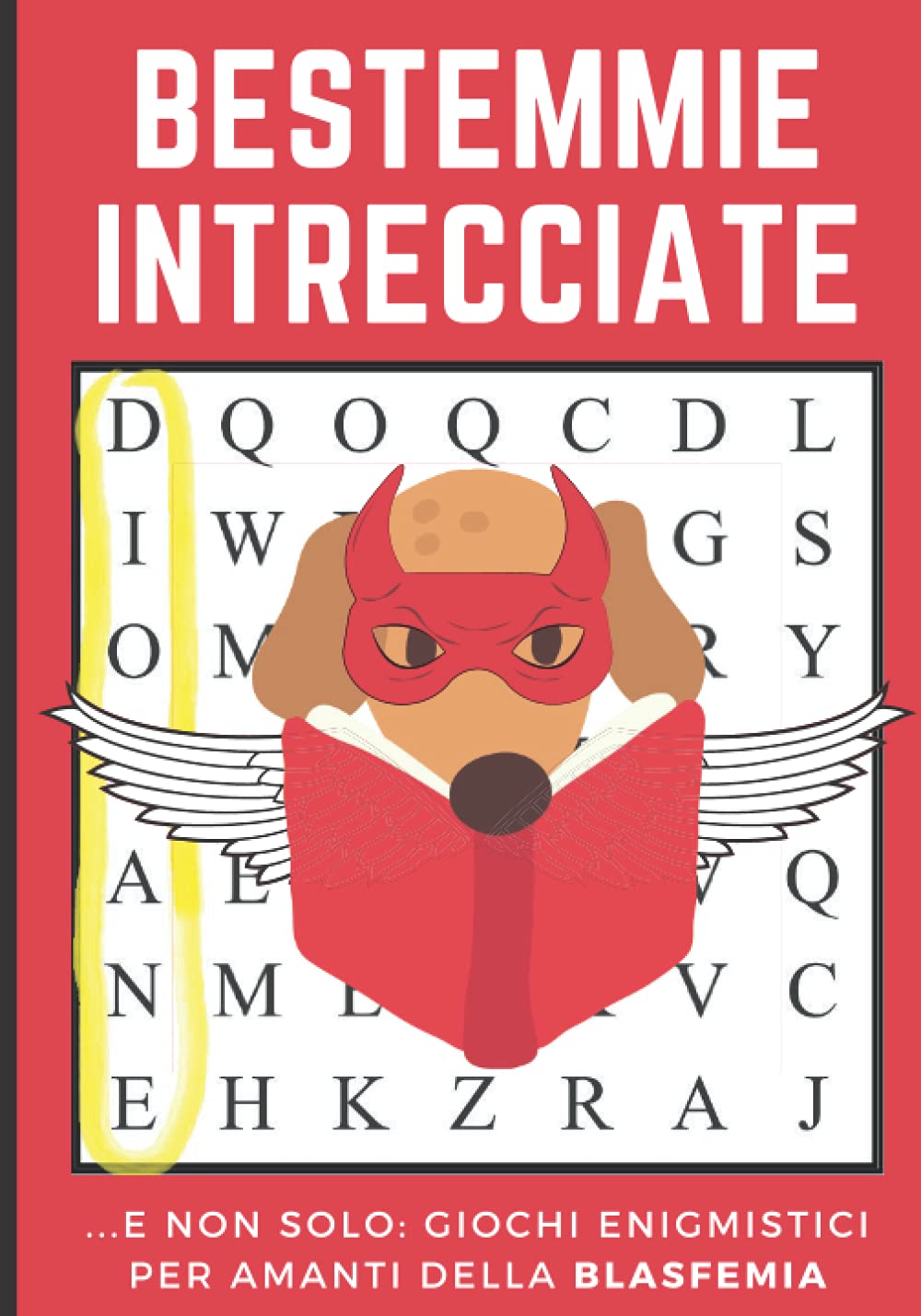 BESTEMMIE INTRECCIATE: ...E Non Solo: Giochi Enigmistici per Amanti della Blasfemia. Combattere l’Ansia Insultando Dio, la Madonna, ecc... book