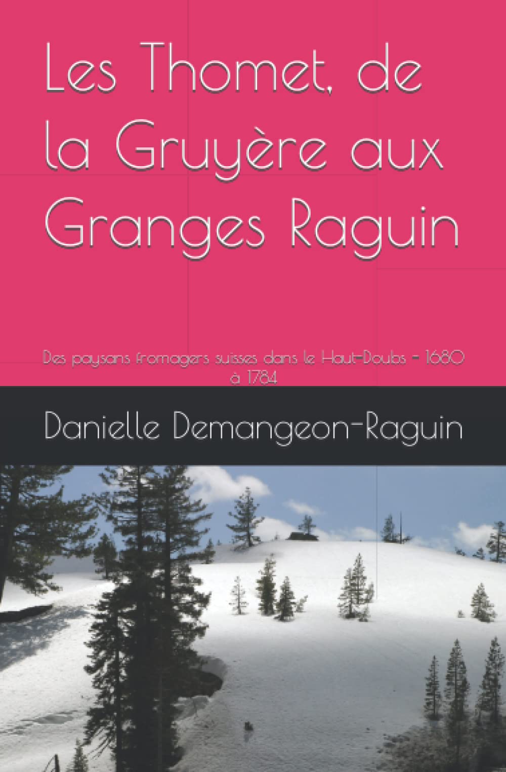 Les Thomet, de la Gruyère aux Granges Raguin: Des paysans fromagers suisses dans le Haut-Doubs - 1680 à 1784 book