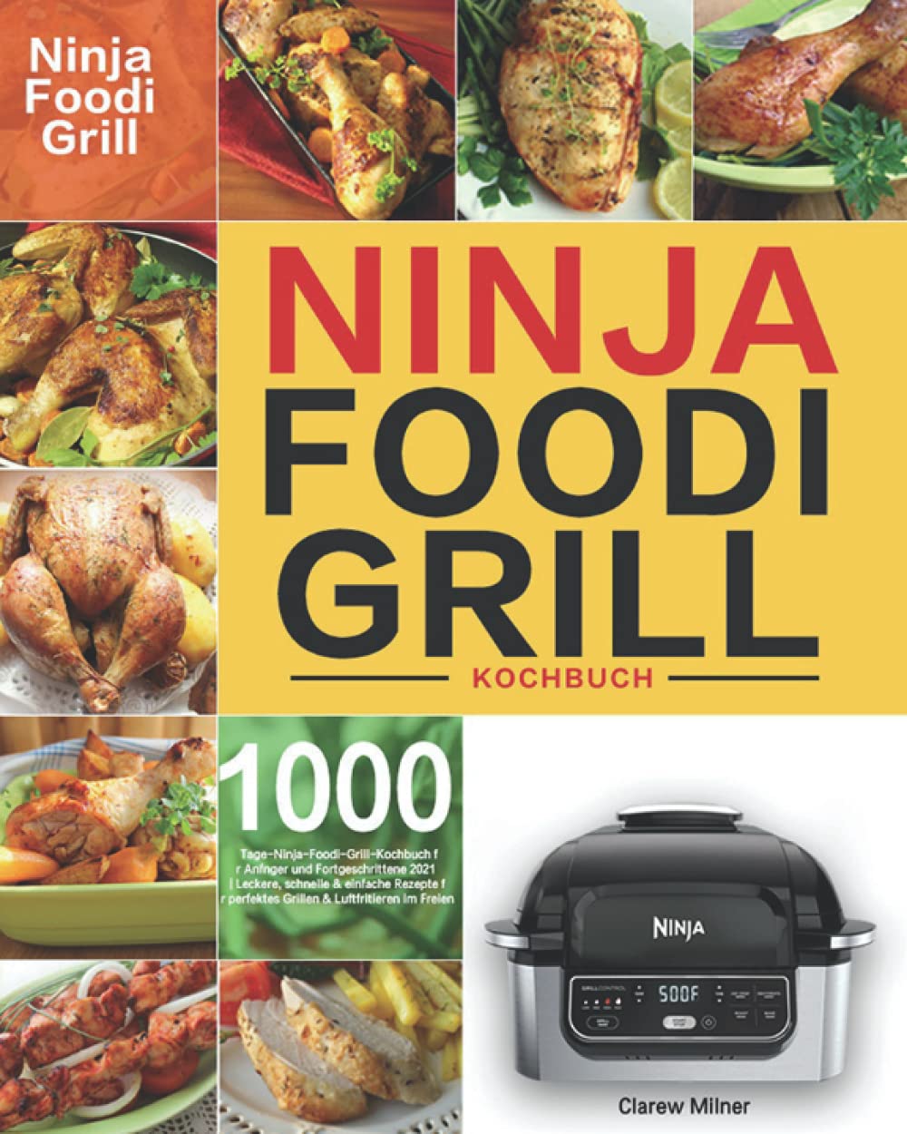 Ninja Foodi Grill Kochbuch: 1000-Tage-Ninja-Foodi-Grill-Kochbuch für Anfänger und Fortgeschrittene 2021 | Leckere, schnelle & einfache Rezepte für perfektes Grillen & Luftfritieren im Freien book