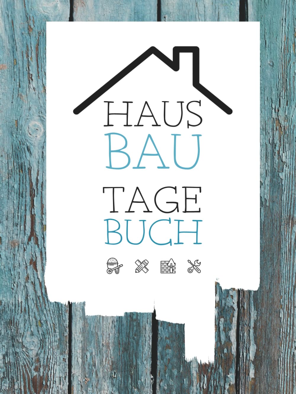 Hausbau Tagebuch: Ein Bautagebuch für Bauherren zum Ausfüllen mit Planungshilfen zum Hausbau oder Renovierung – Ein super Hausbauer Geschenk Architecture