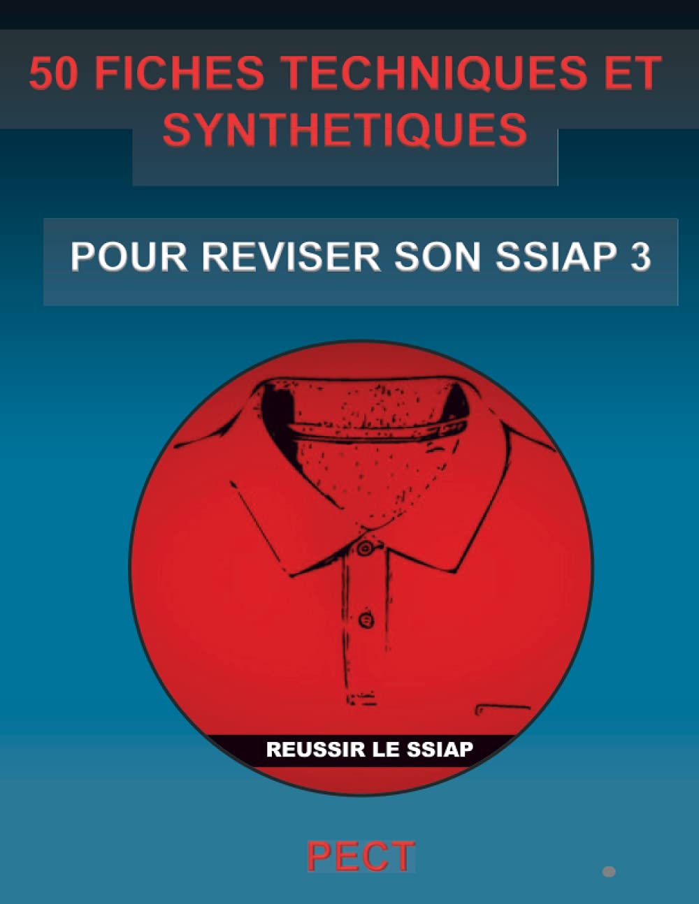 50 FICHES TECHNIQUES ET SYNTHETIQUES POUR REVISER SON SSIAP 3 book