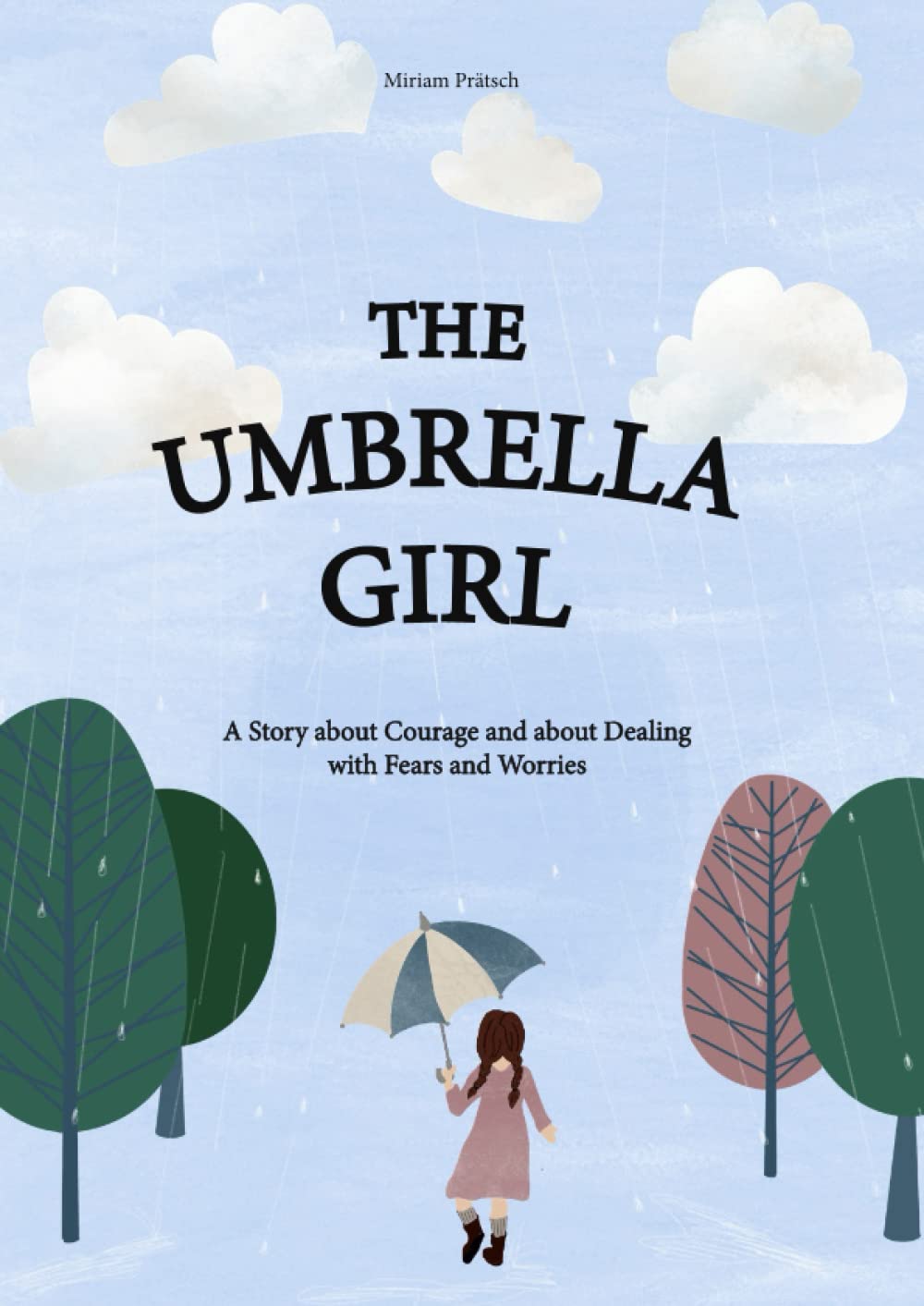 The Umbrella Girl: A Story about Courage and about Dealing with Fears and Worries. A Therapeutic Children's Book for Young and Old - Including Exercises Medicine