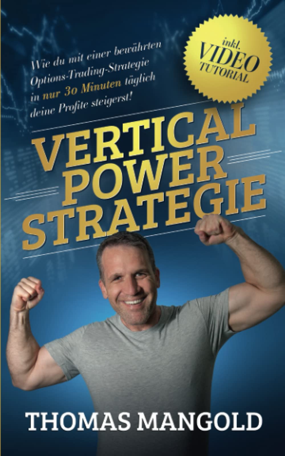 Die Vertical-Power-Strategie: Wie du mit einer bewährten Options-Trading-Strategie in nur 30 Minuten täglich deine Profite steigerst! (Der Options-Trading-Strategie Guide) Business & Technology