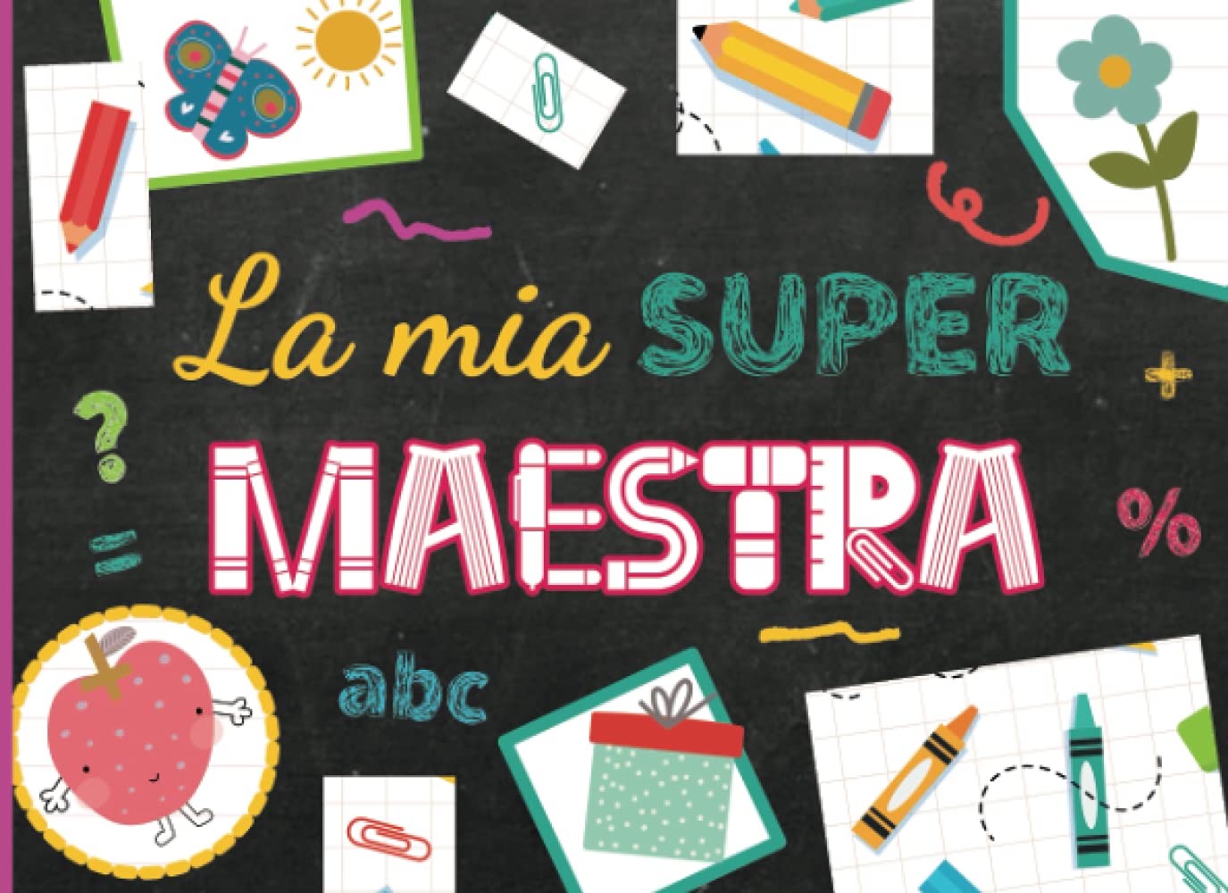 La Mia Super Maestra: Libro Da Completare E Personalizzare Per Un Regalo Speciale Che Rimarrà Per Sempre! Reading Aloud & Learning to Read