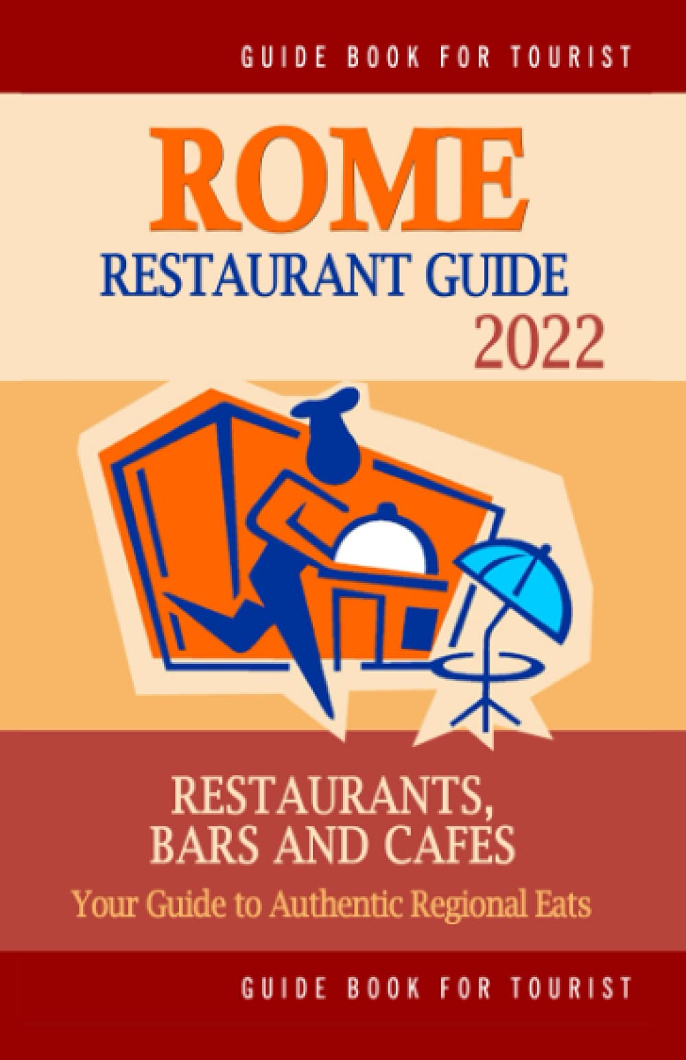 Rome Restaurant Guide 2022: Your Guide to Authentic Regional Eats in Rome, Italy (Restaurant Guide 2022) Leisure, Home & Garden