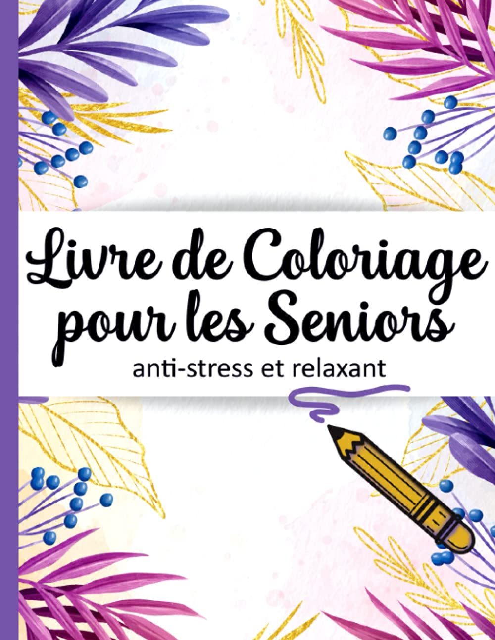 Livre de coloriage pour les seniors: Avec la démence et d'Alzheimer maladie | Album coloriage pour les seniors et les adultes | 50 illustrations professionnelles en gros caractères Education & Training