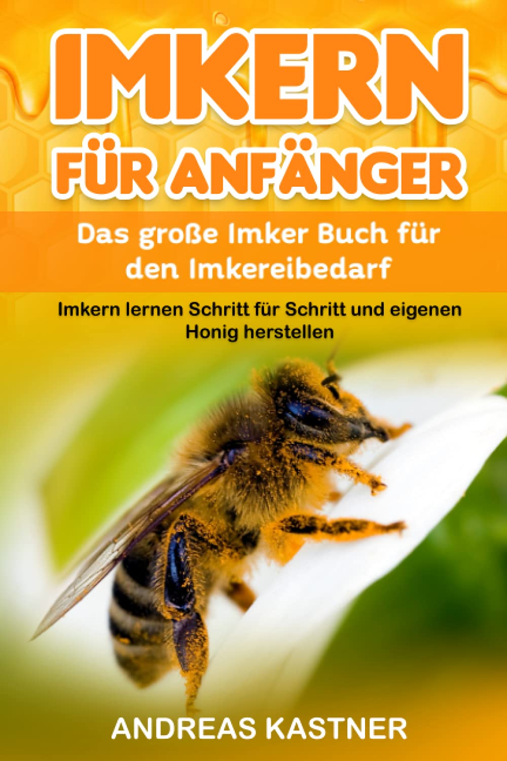 Imkern für Anfänger: Das große Imker Buch für den Imkereibedarf - Imkern lernen Schritt für Schritt und eigenen Honig herstellen inkl. Jahresablauf, Honig- und Bienenwachsverarbeitung und vieles mehr! Mathematics
