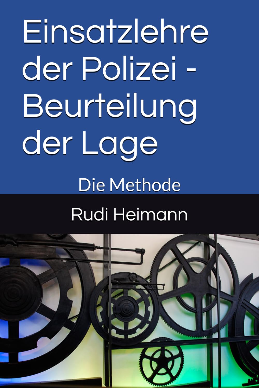 Einsatzlehre der Polizei - Beurteilung der Lage: Die Methode Law
