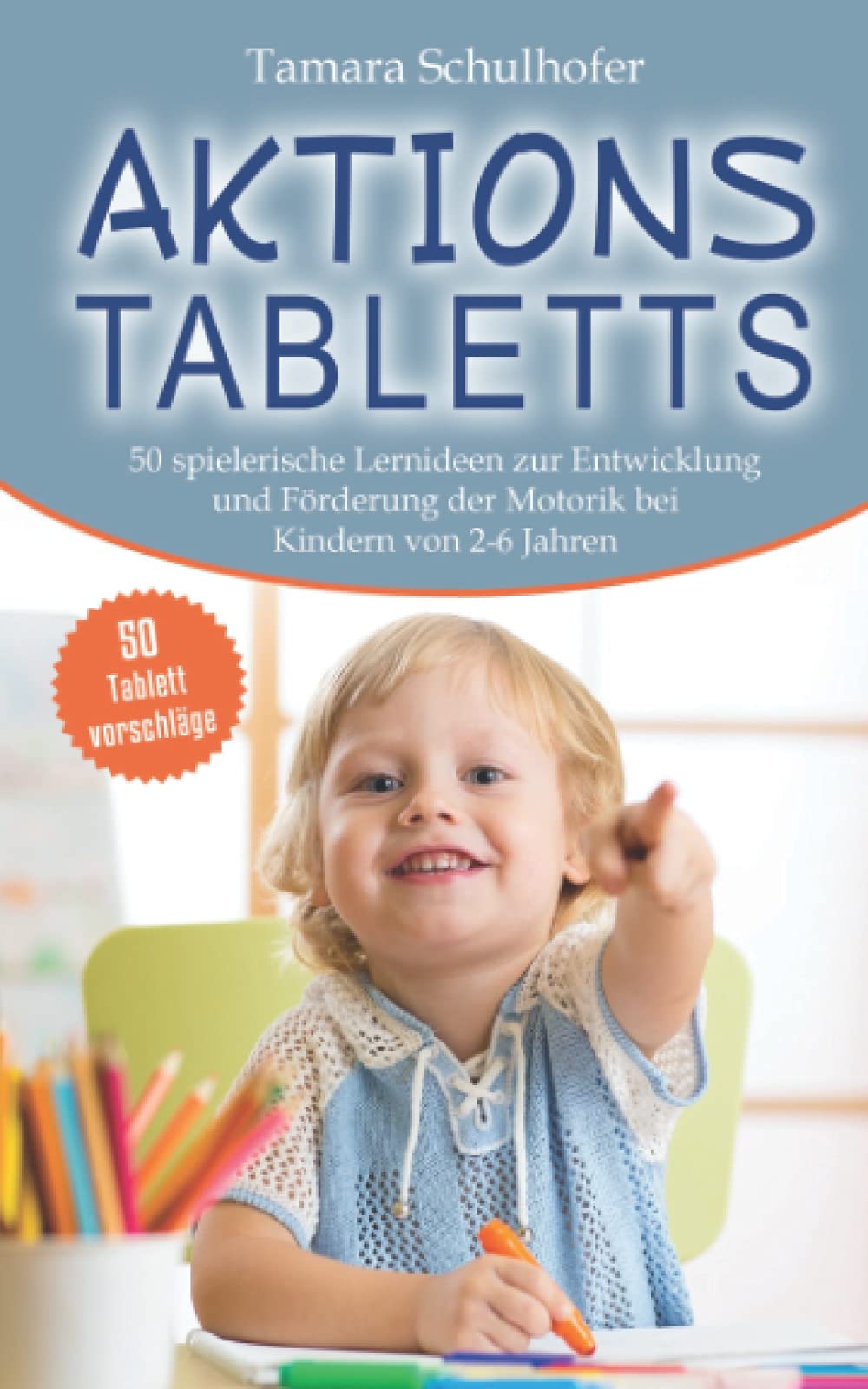 Aktionstabletts: 50 spielerische Lernideen zur Entwicklung und Förderung der Motorik bei Kindern von 2 - 6 Jahren. Bonus: 50 Tablettvorschläge Social Sciences