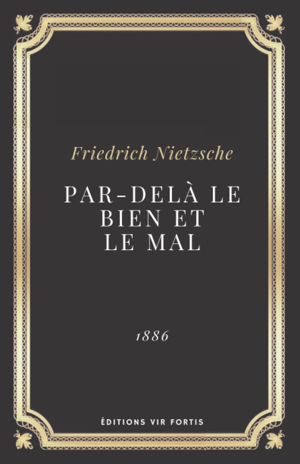 Par delà le bien et le mal Friedrich Nietzsche: Texte intégral (Annoté d'une biographie) Philosophy