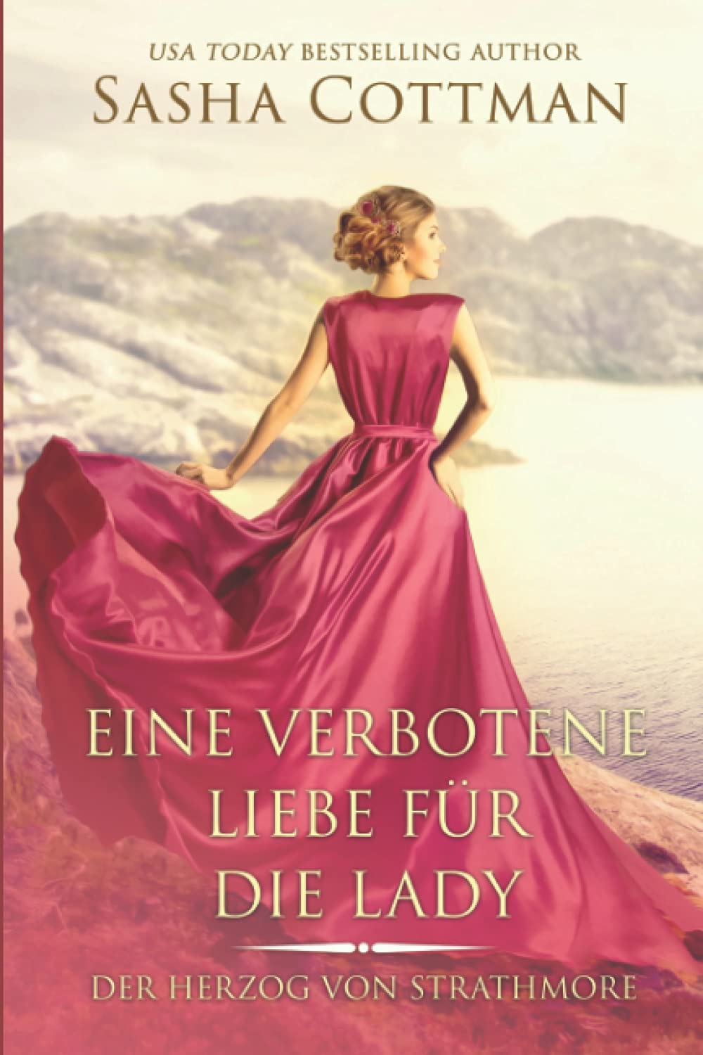 Eine verbotene Liebe für die Lady: (Der Herzog von Strathmore 2) Historischer Liebesroman Historical Fiction